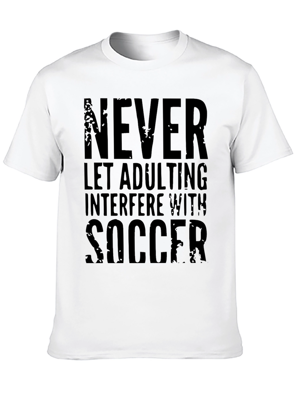 Never Let Adulting Interfere with Soccer T-Shirt