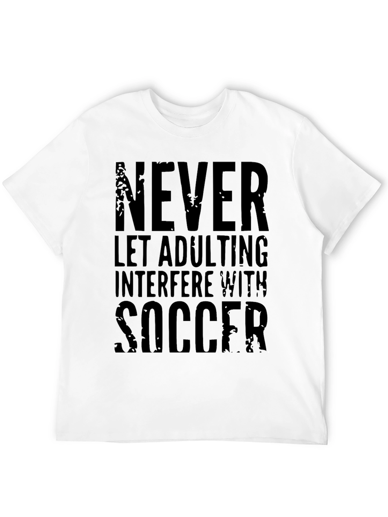 Never Let Adulting Interfere with Soccer T-Shirt