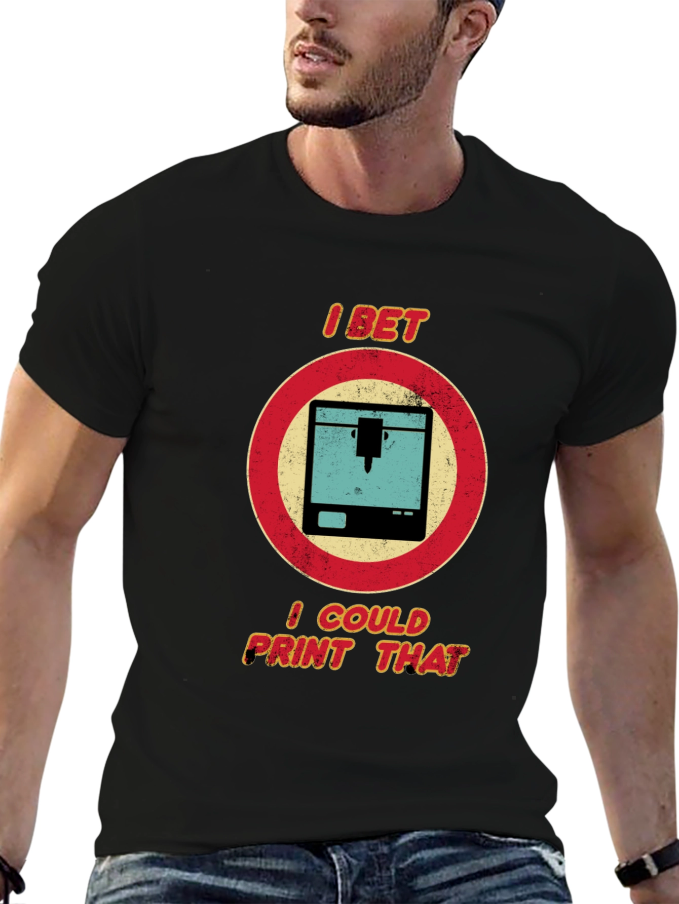I Bet I Could Print That - 3D Printer T-Shirt