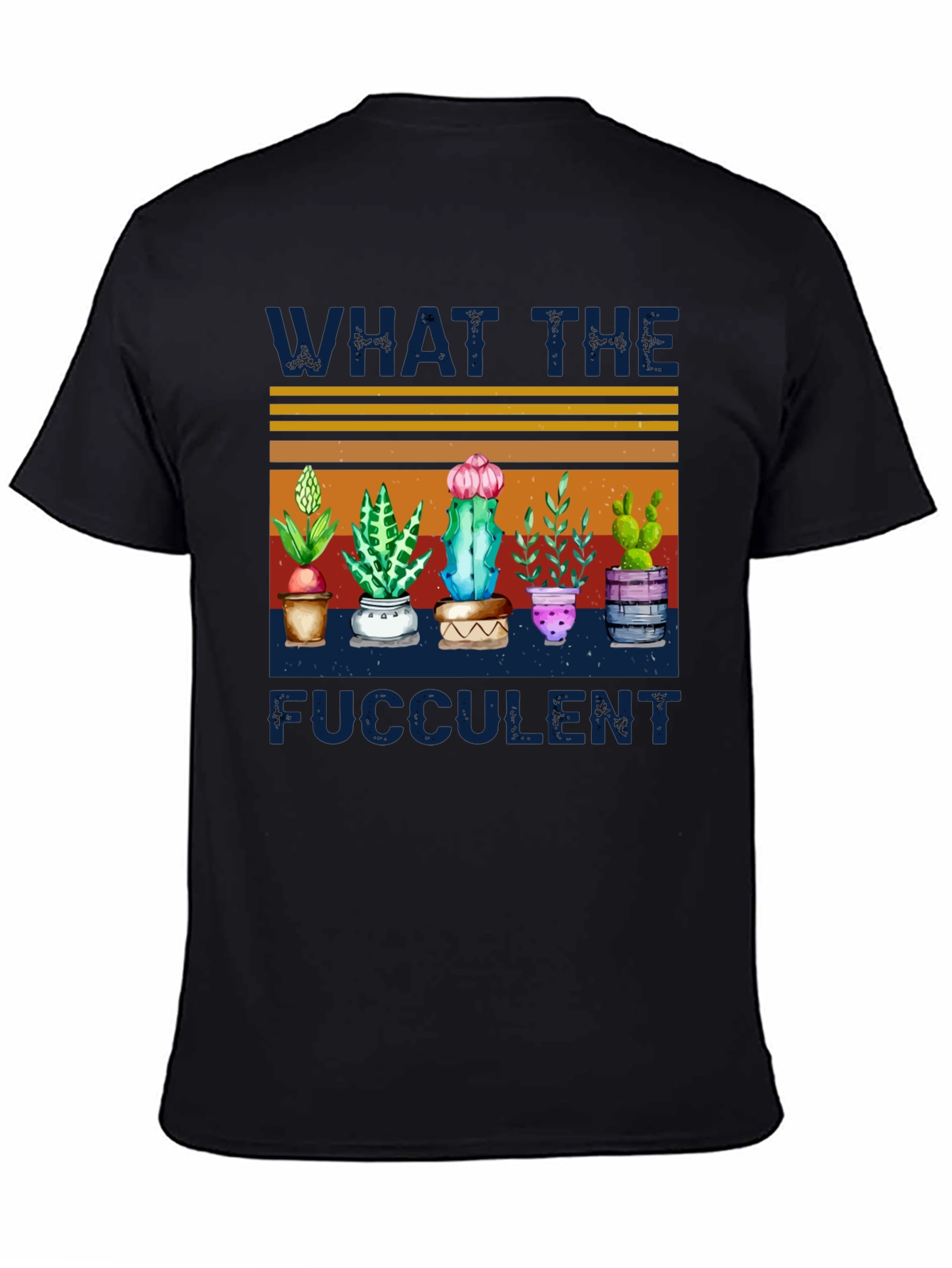 What The Fucculent T-Shirt - Cactus & Plant Humor