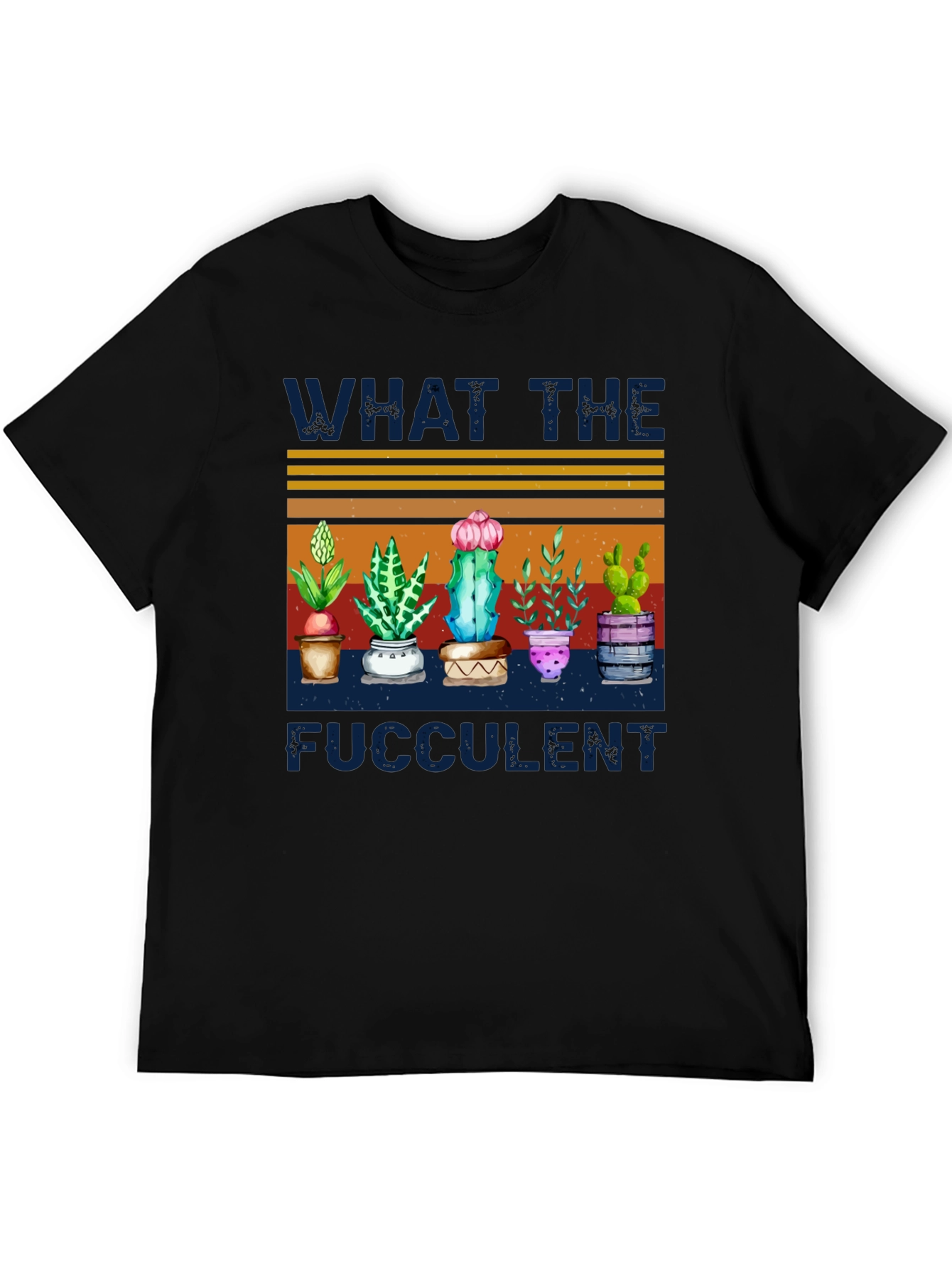 What The Fucculent T-Shirt - Cactus & Plant Humor