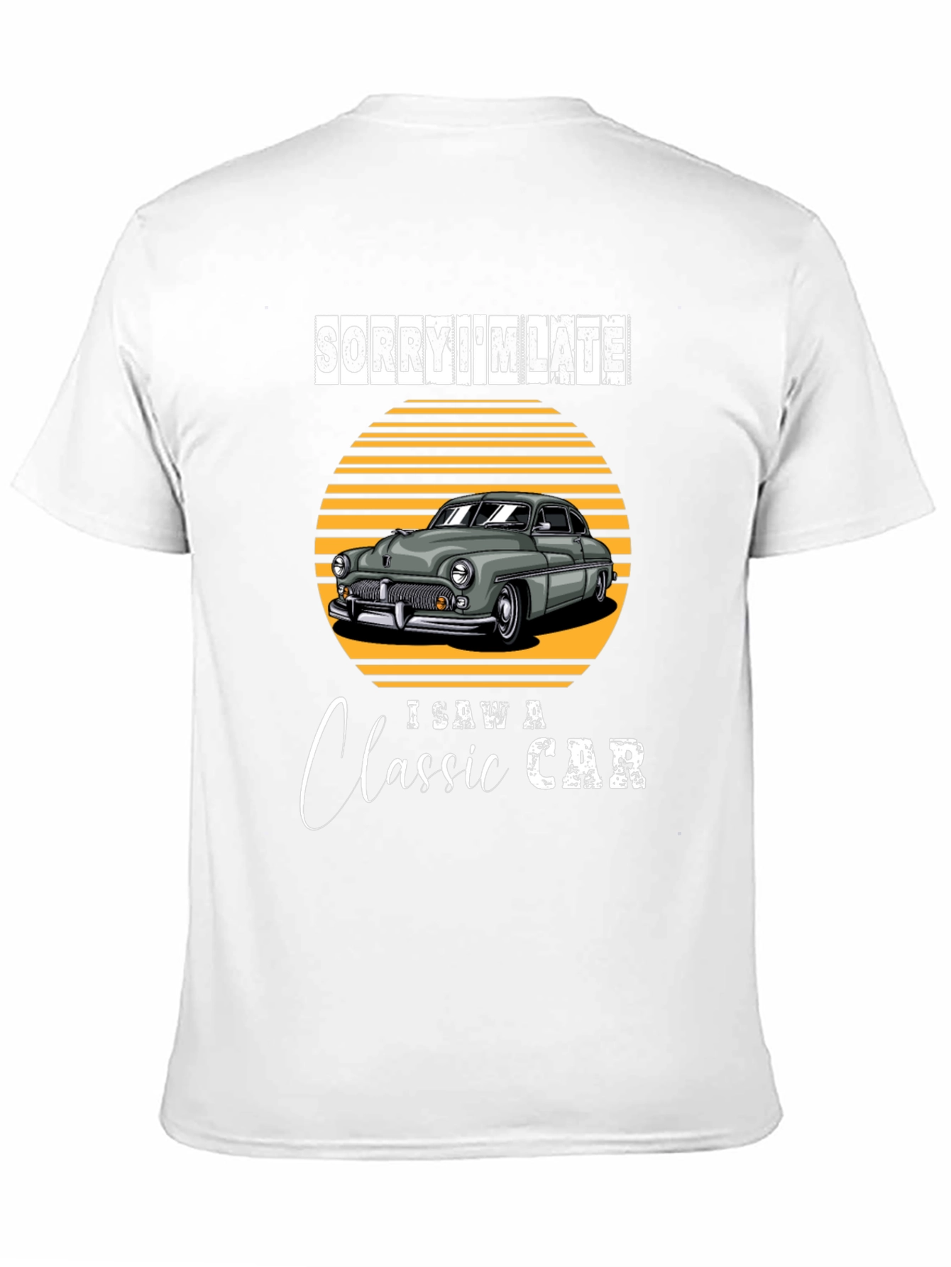 Sorry Im Late Classic Car T-Shirt