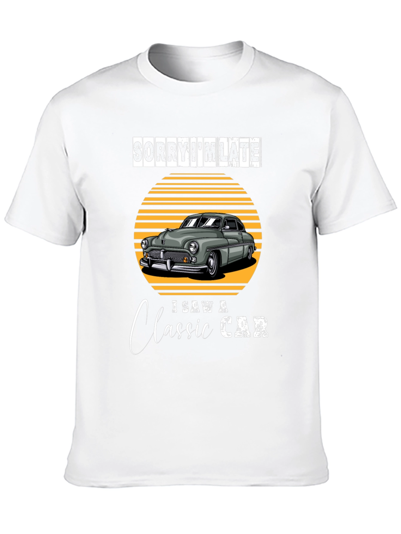 Sorry Im Late Classic Car T-Shirt