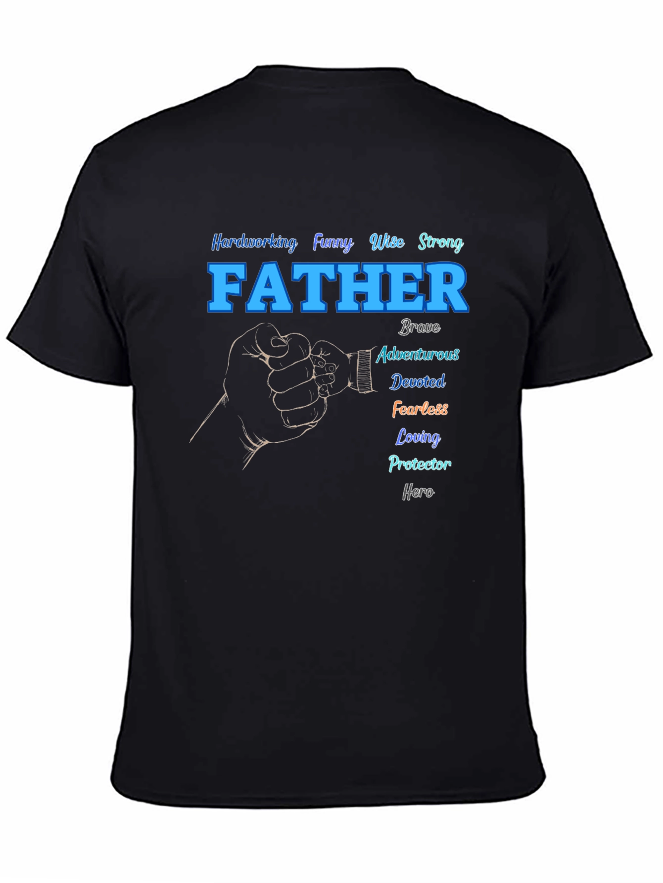 Fathers Day T-Shirt: Hardworking Funny Wise Strong Dad Tee