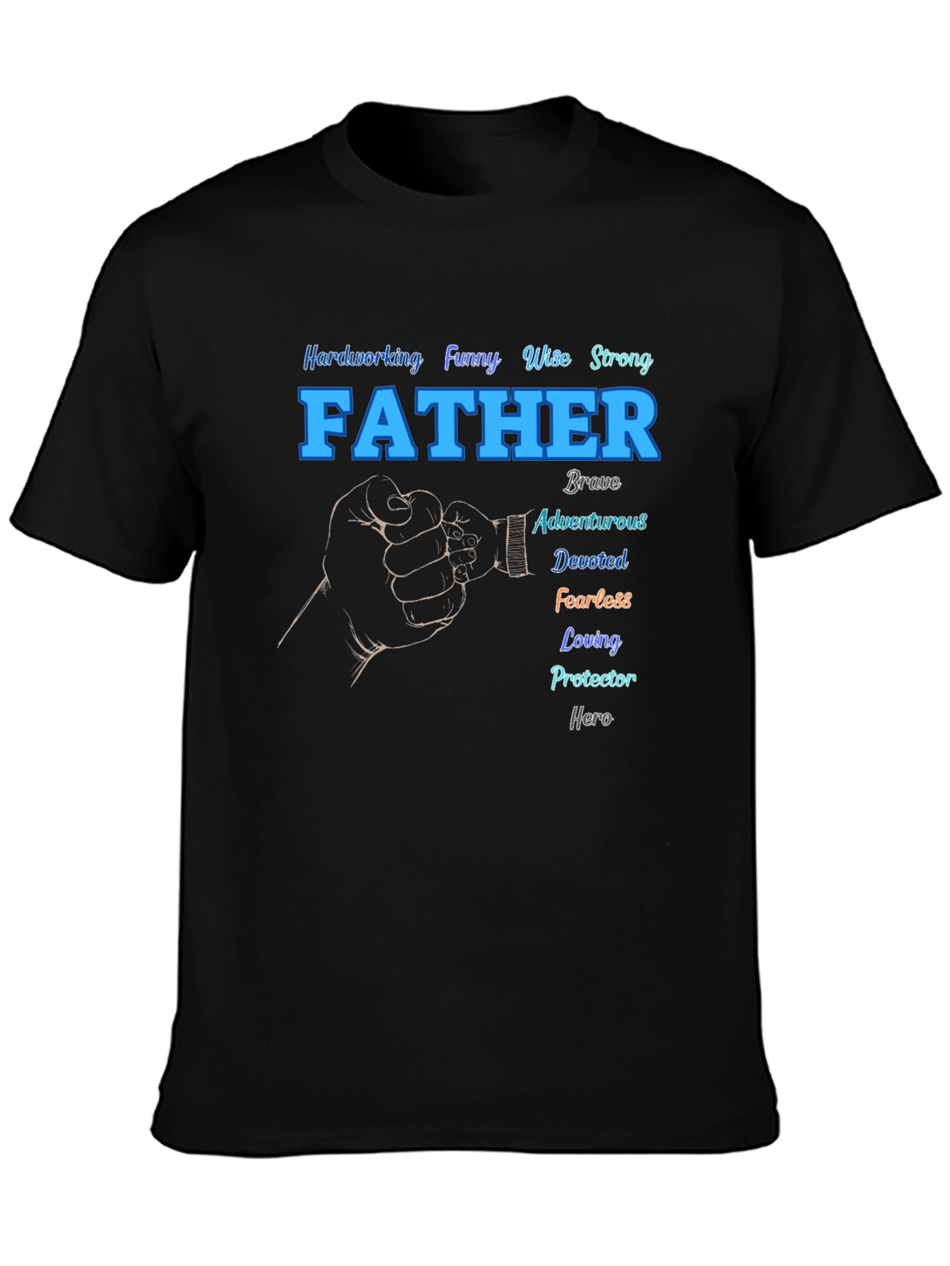 Fathers Day T-Shirt: Hardworking Funny Wise Strong Dad Tee