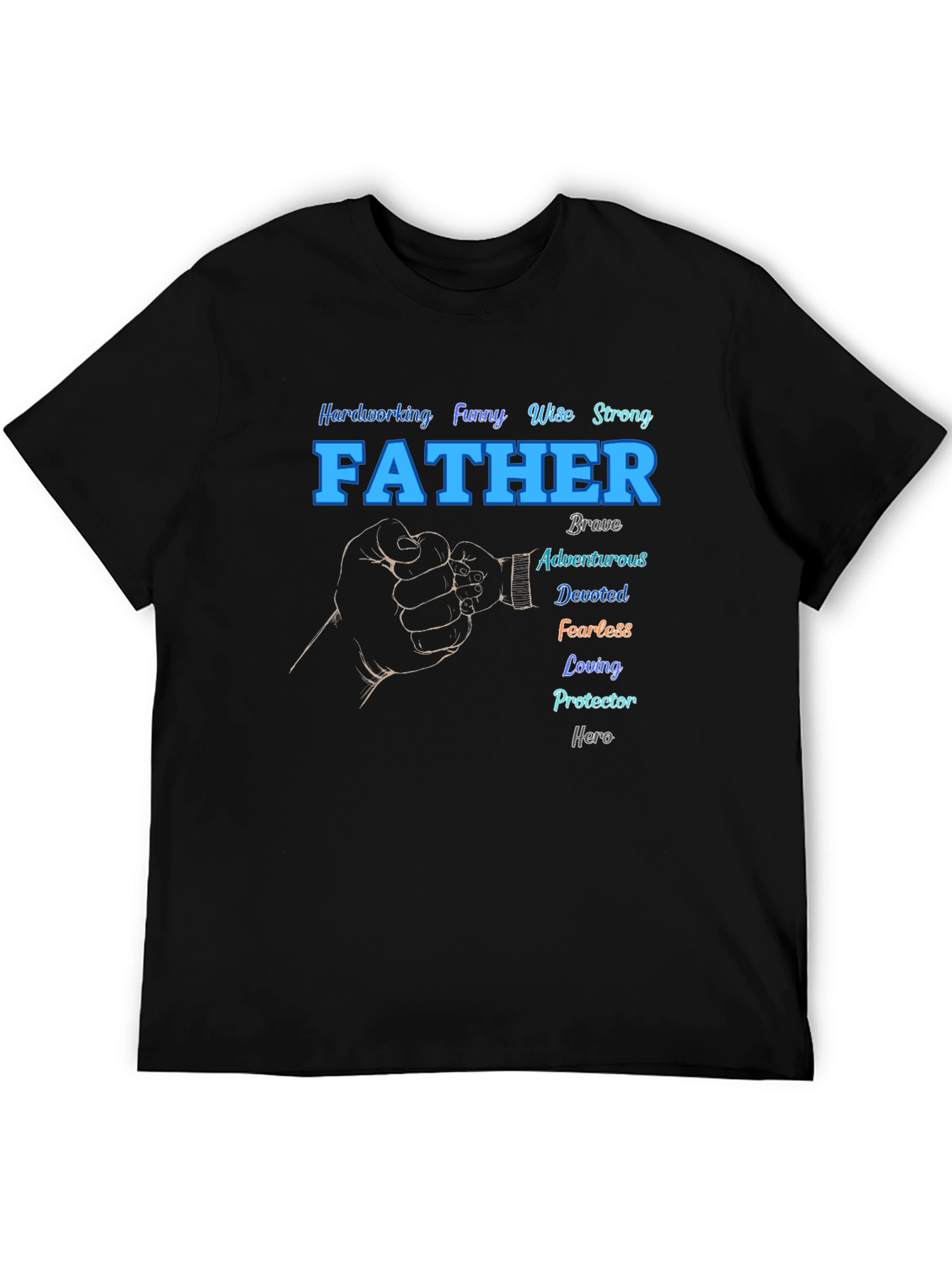 Fathers Day T-Shirt: Hardworking Funny Wise Strong Dad Tee