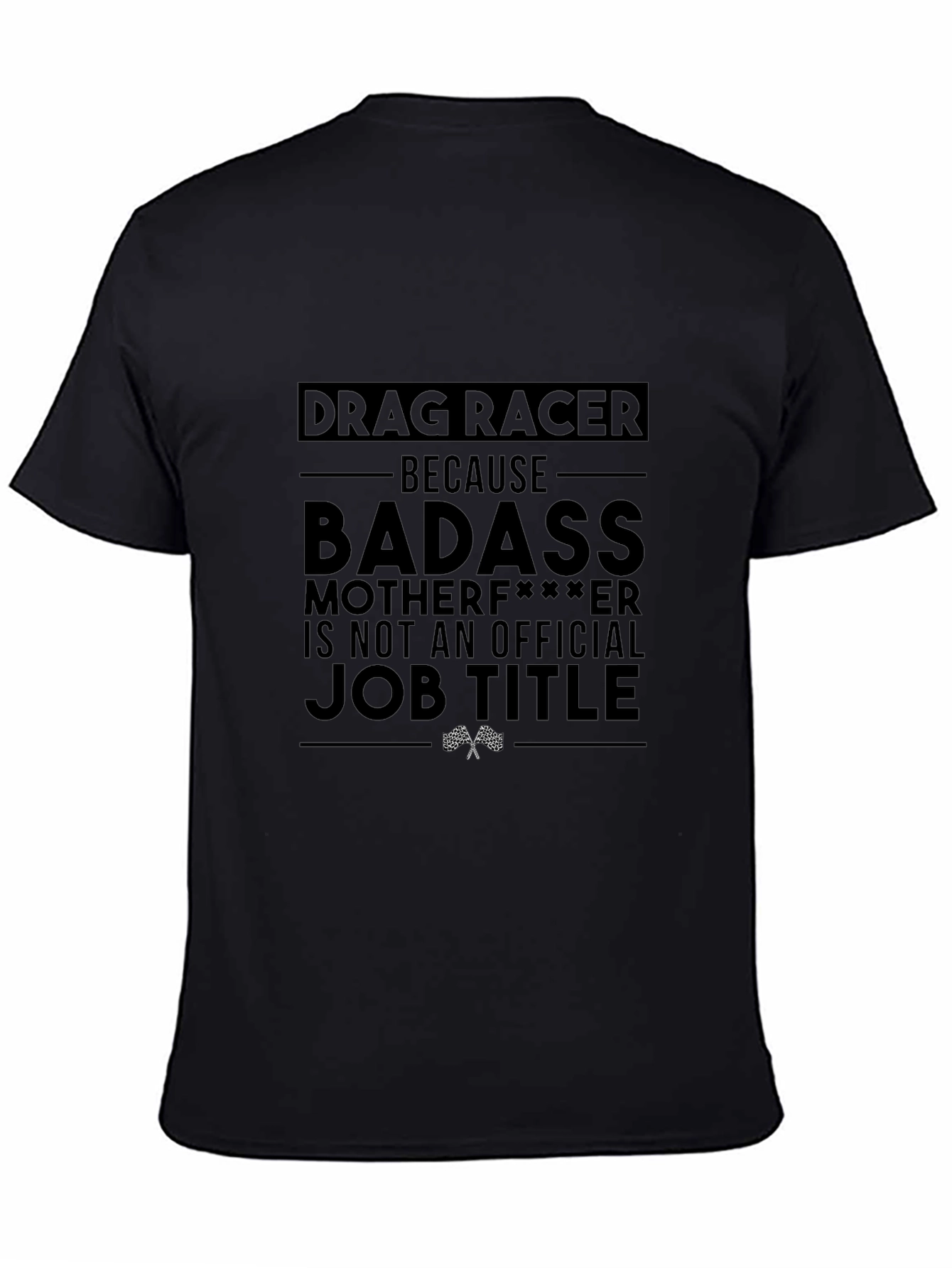 Drag Racer Graphic Tee - Badass Job Title T-Shirt