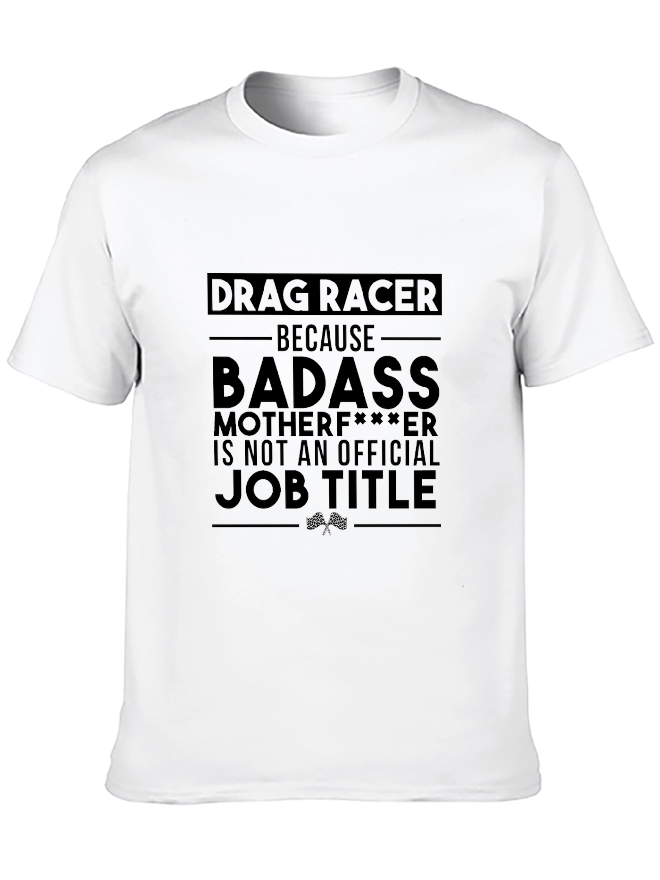 Drag Racer Graphic Tee - Badass Job Title T-Shirt