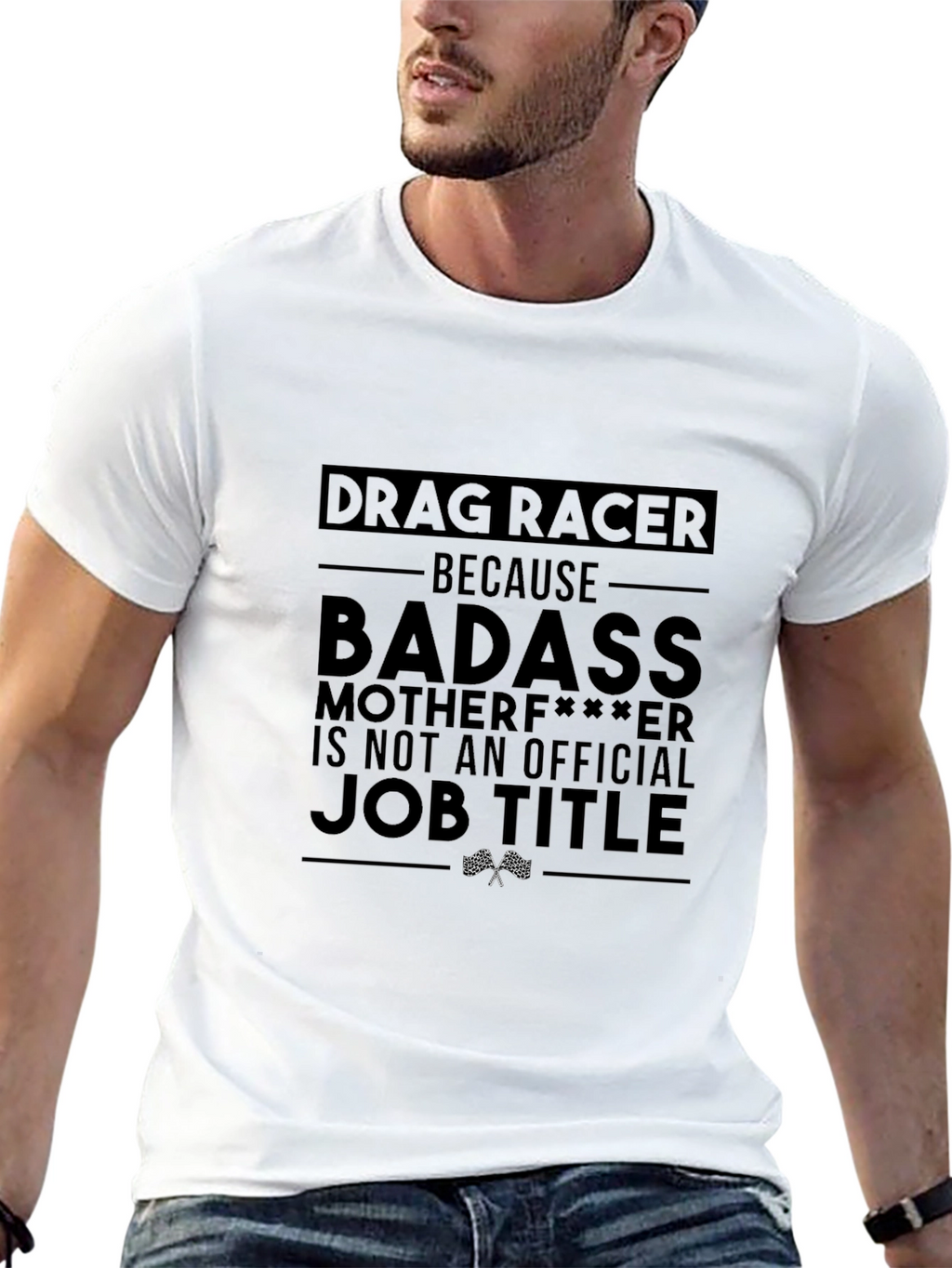 Drag Racer Graphic Tee - Badass Job Title T-Shirt