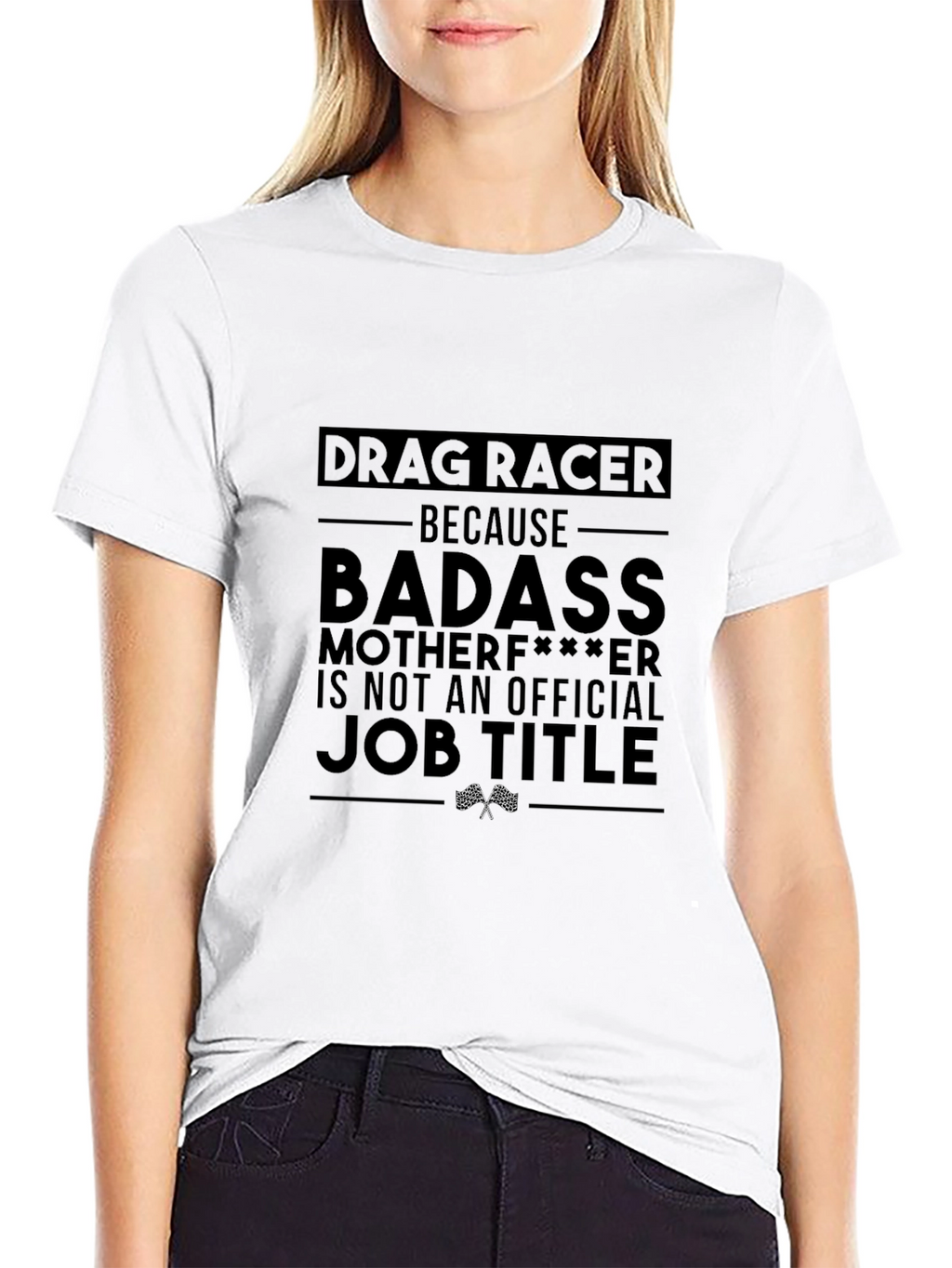 Drag Racer Graphic Tee - Badass Job Title T-Shirt