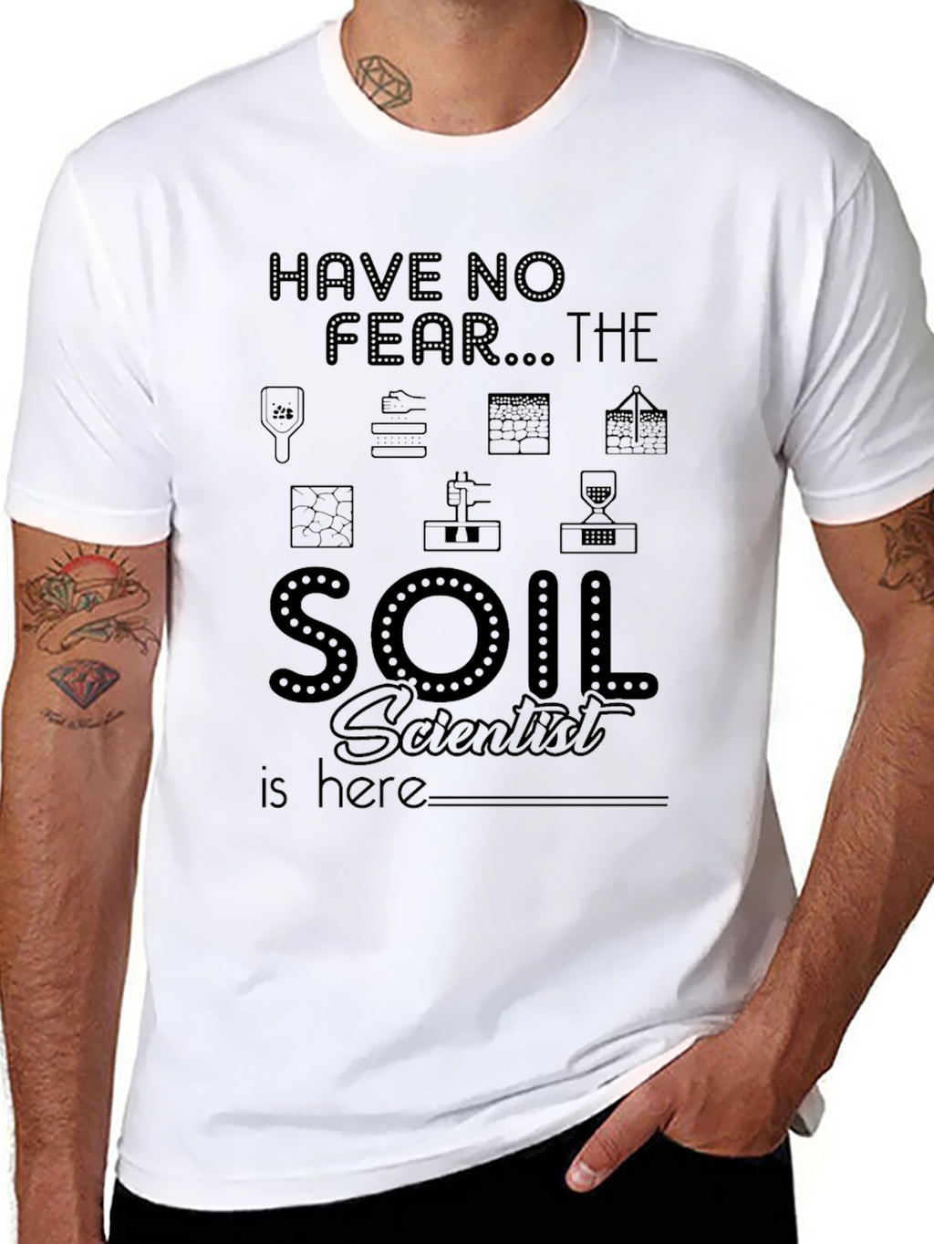 Soil Scientist T-Shirt - Have No Fear!
