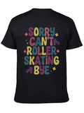 Sorry Cant Roller Skating Bye Graphic Tee