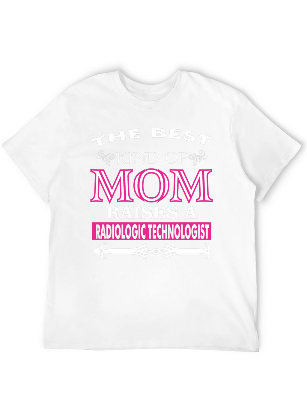 Best Kind of Mom Radiologic Technologist T-Shirt