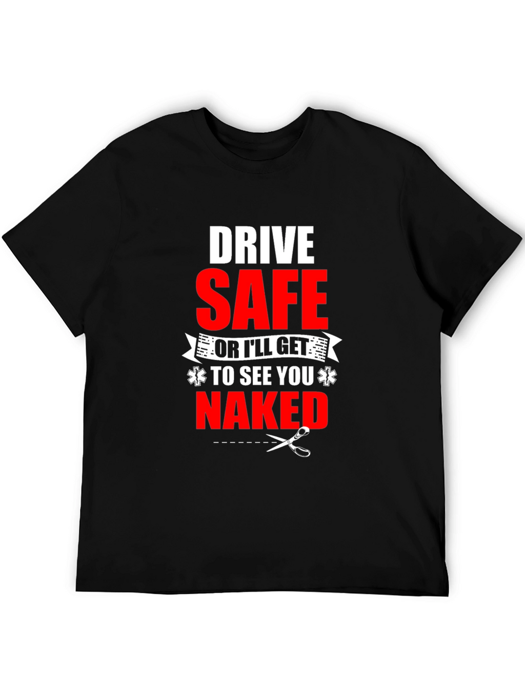 Drive Safe Funny EMS T-Shirt