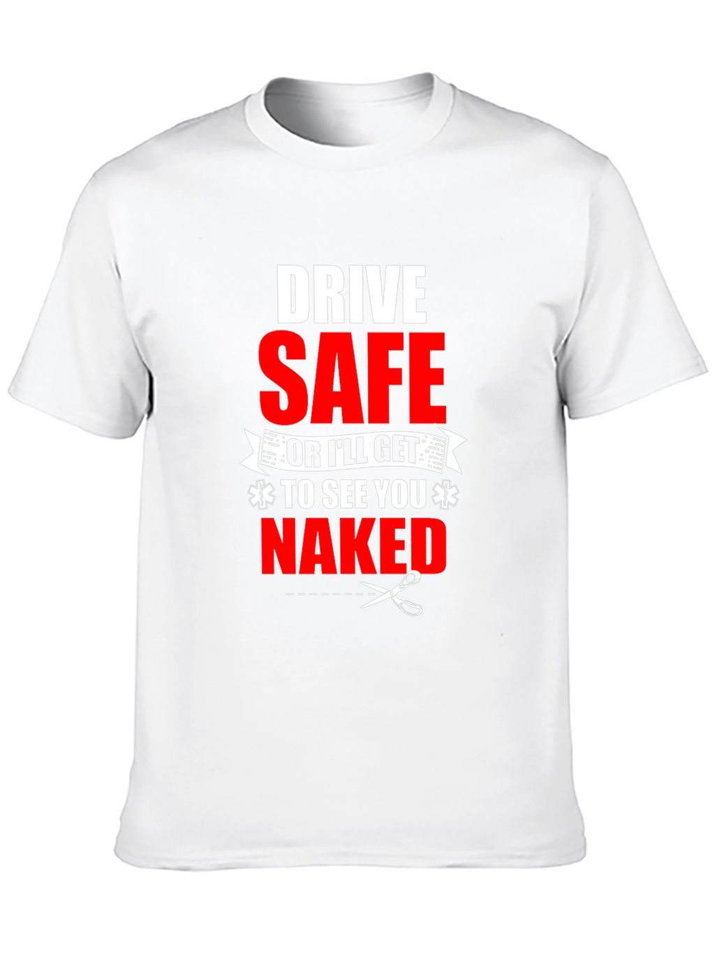 Drive Safe Funny EMS T-Shirt