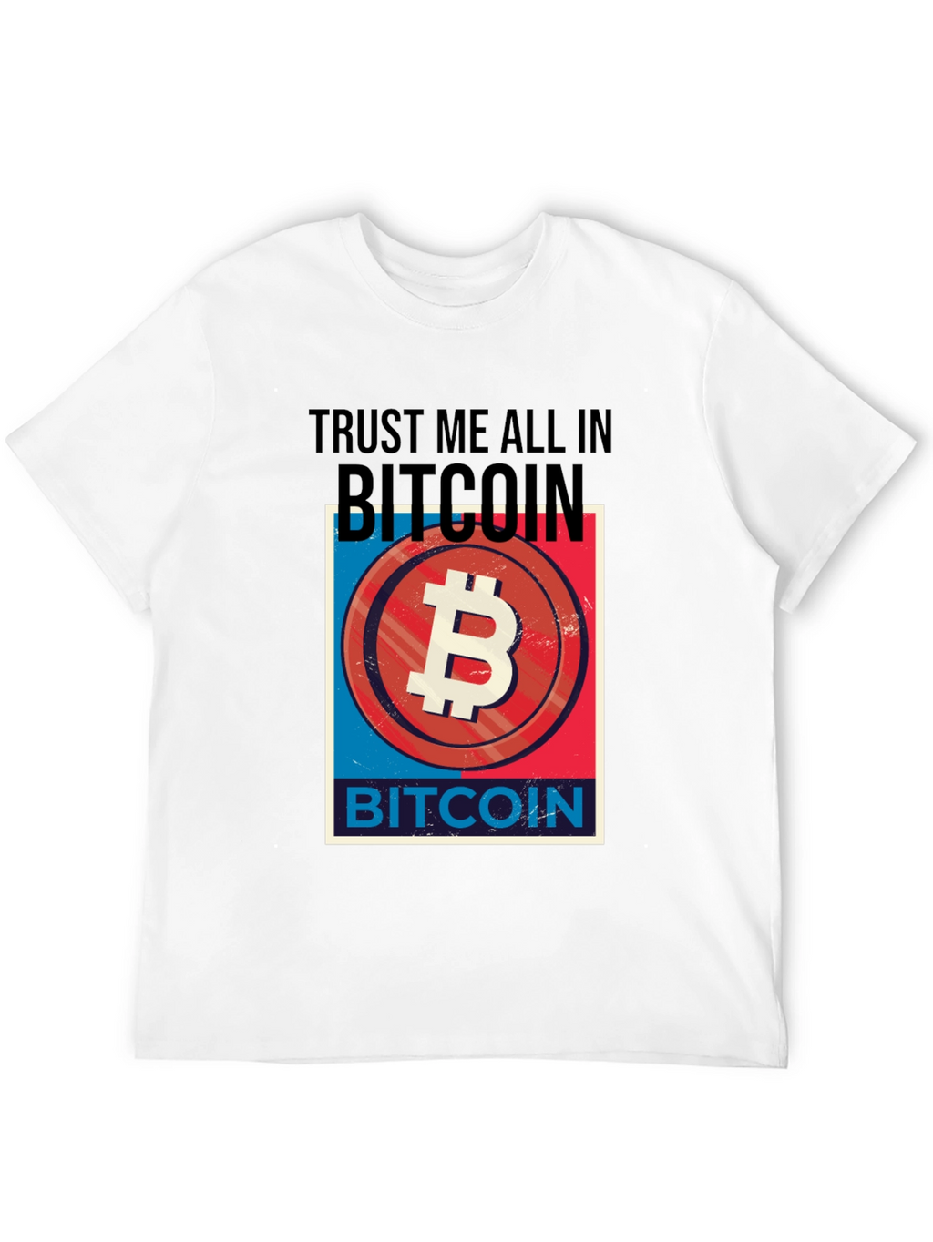 Trust Me All In Bitcoin T-Shirt