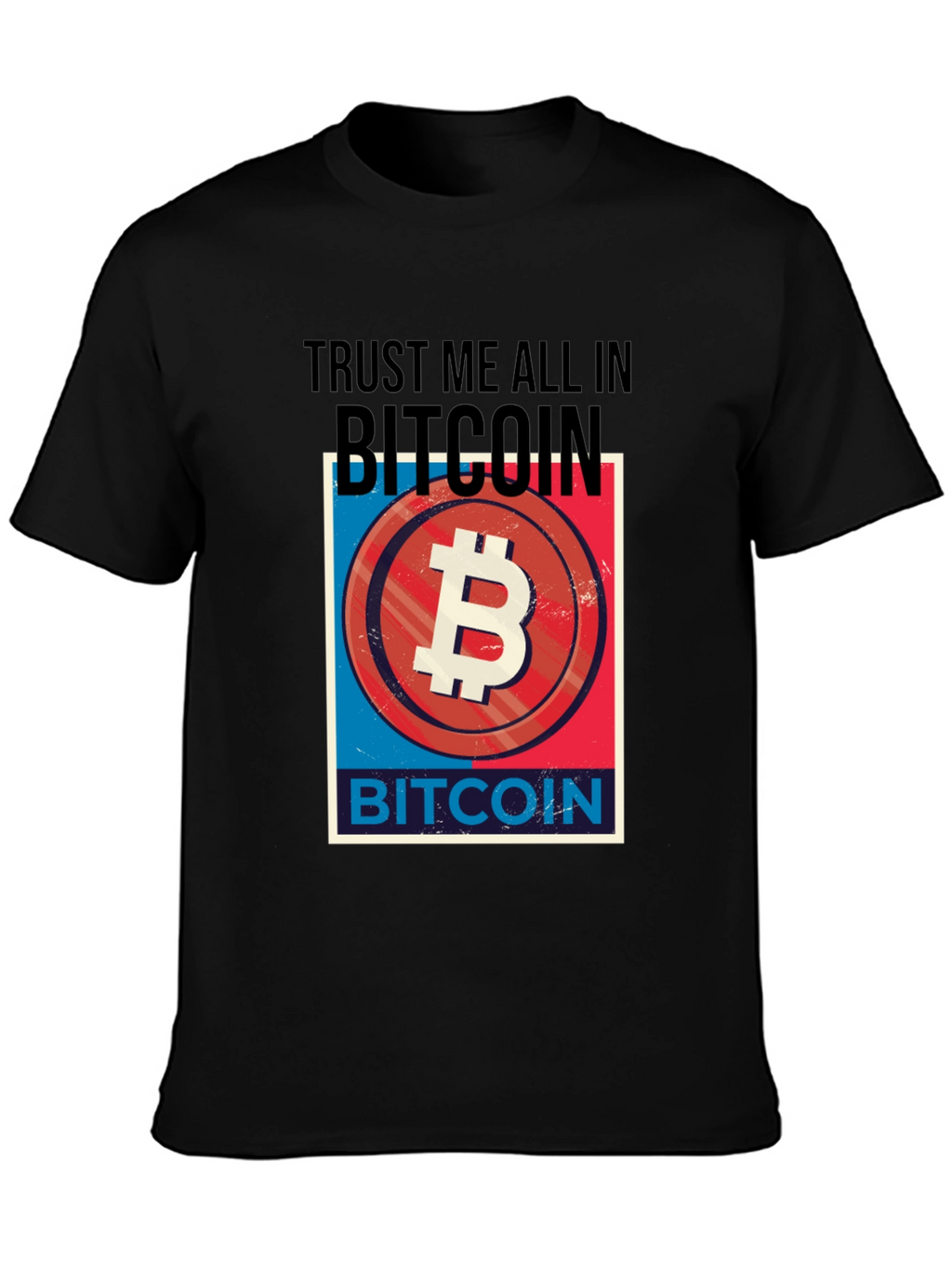 Trust Me All In Bitcoin T-Shirt