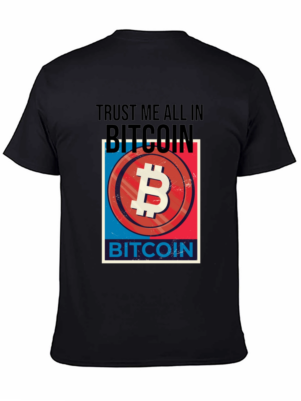 Trust Me All In Bitcoin T-Shirt