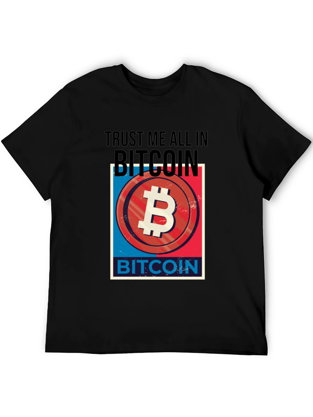 Trust Me All In Bitcoin T-Shirt