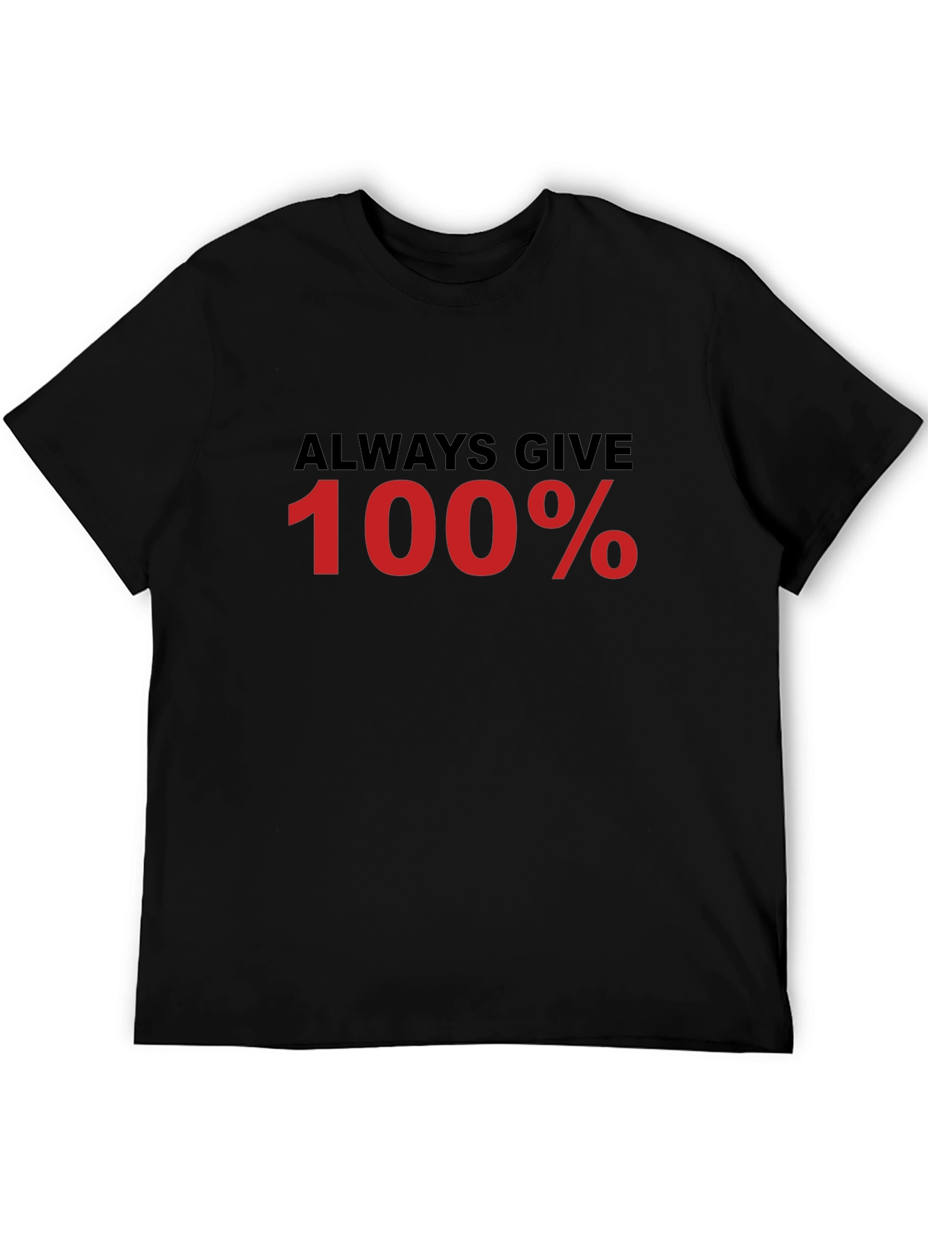 Always Give 100% Black T-Shirt