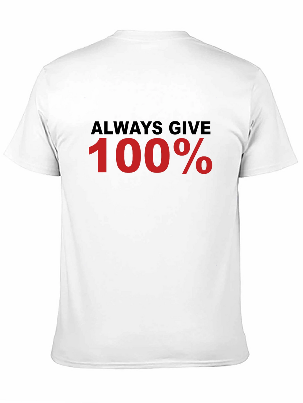 Always Give 100% Black T-Shirt