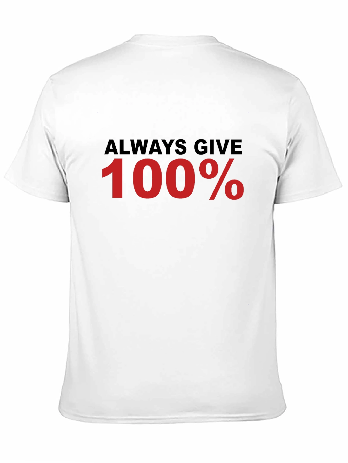 Always Give 100% Black T-Shirt