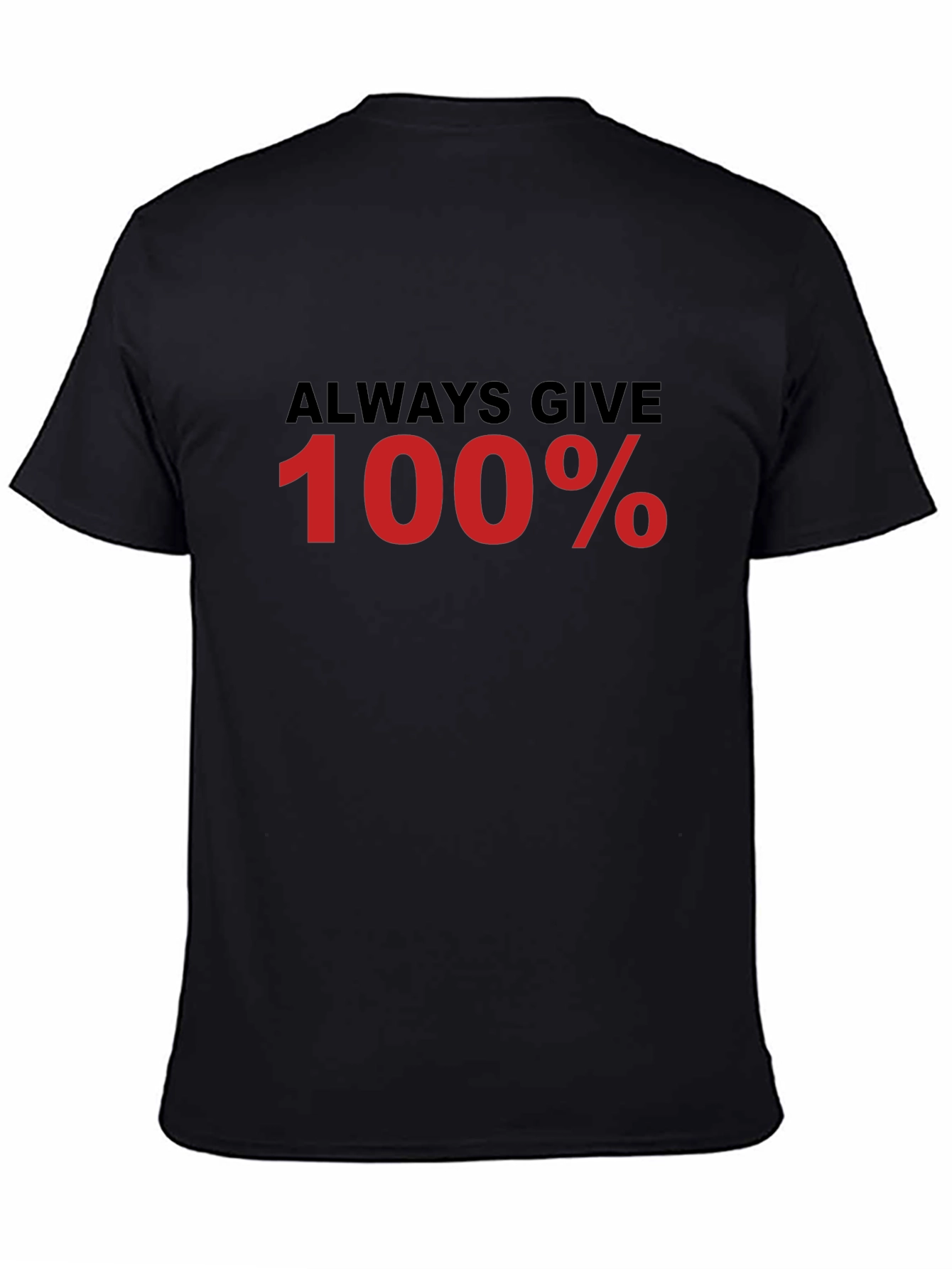 Always Give 100% Black T-Shirt