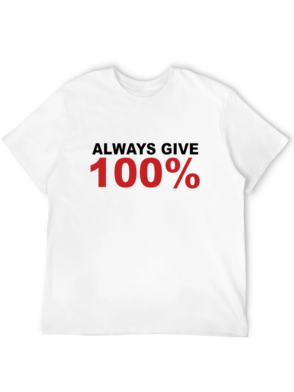 Always Give 100% Black T-Shirt