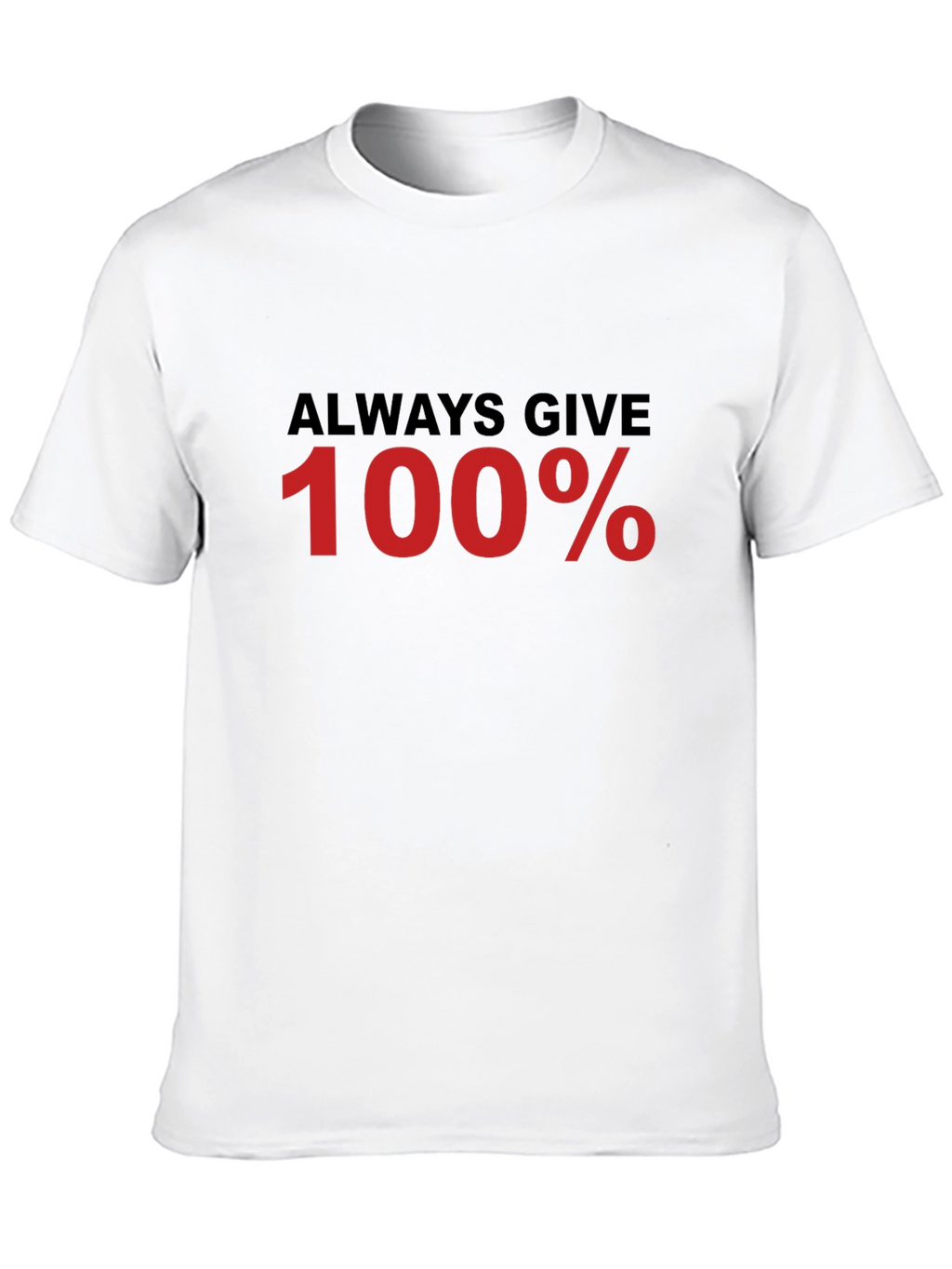 Always Give 100% Black T-Shirt