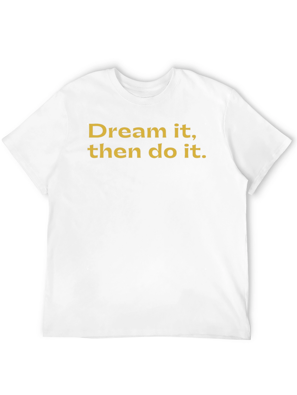 Dream It Do It Black T-Shirt