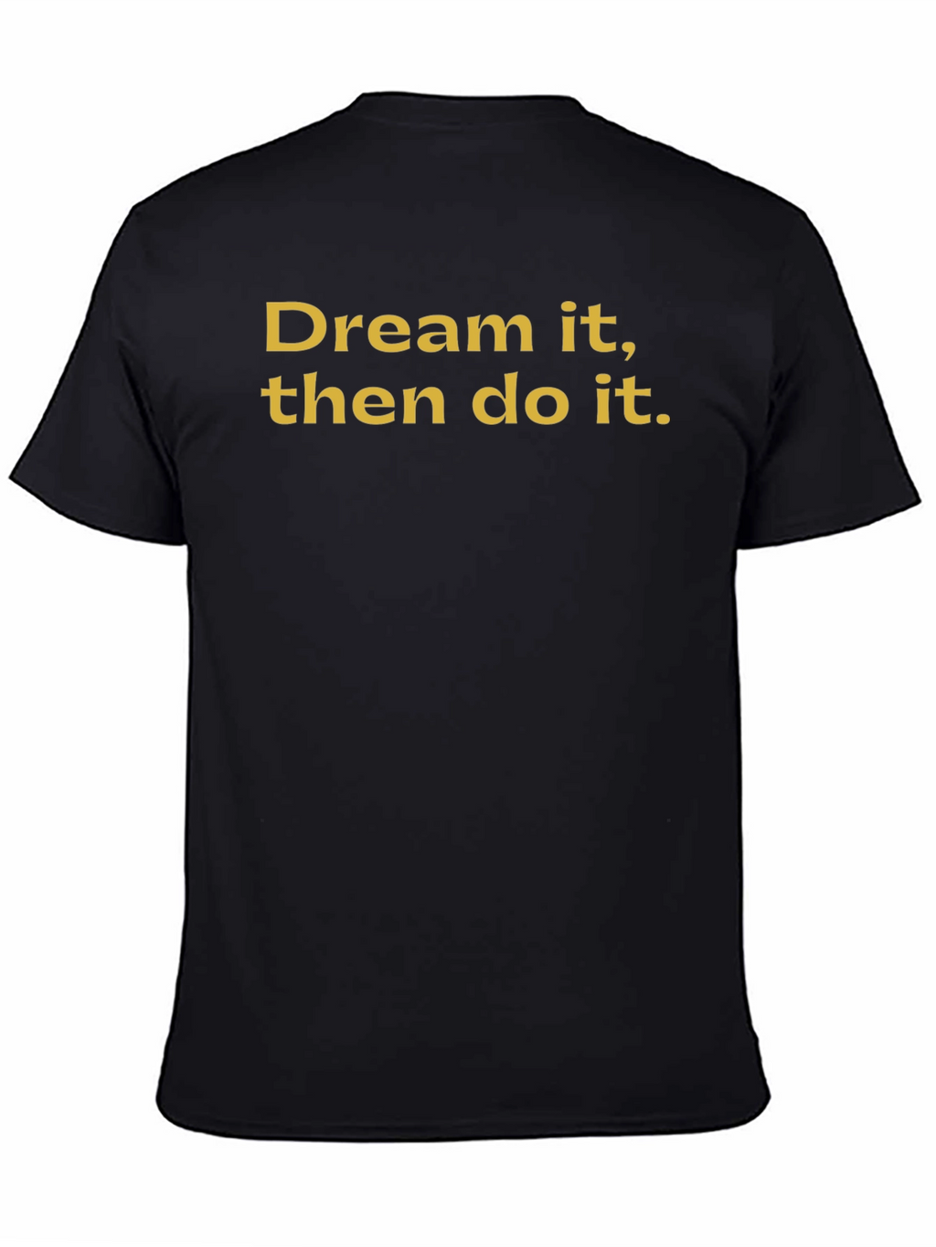 Dream It Do It Black T-Shirt