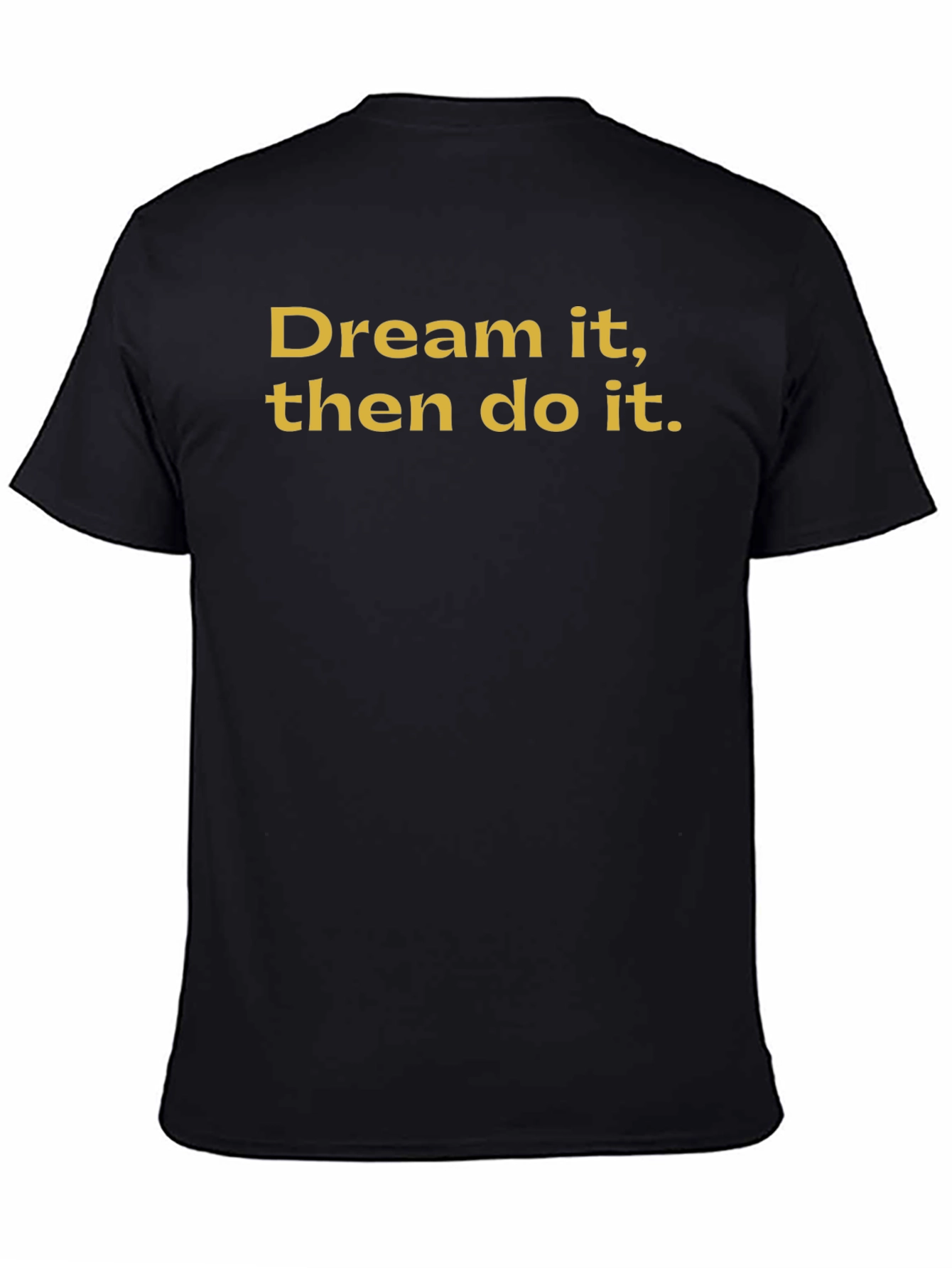 Dream It Do It Black T-Shirt