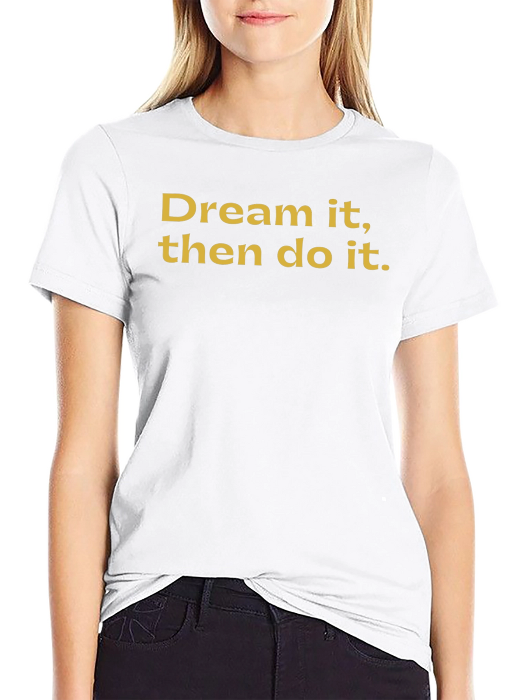 Dream It Do It Black T-Shirt