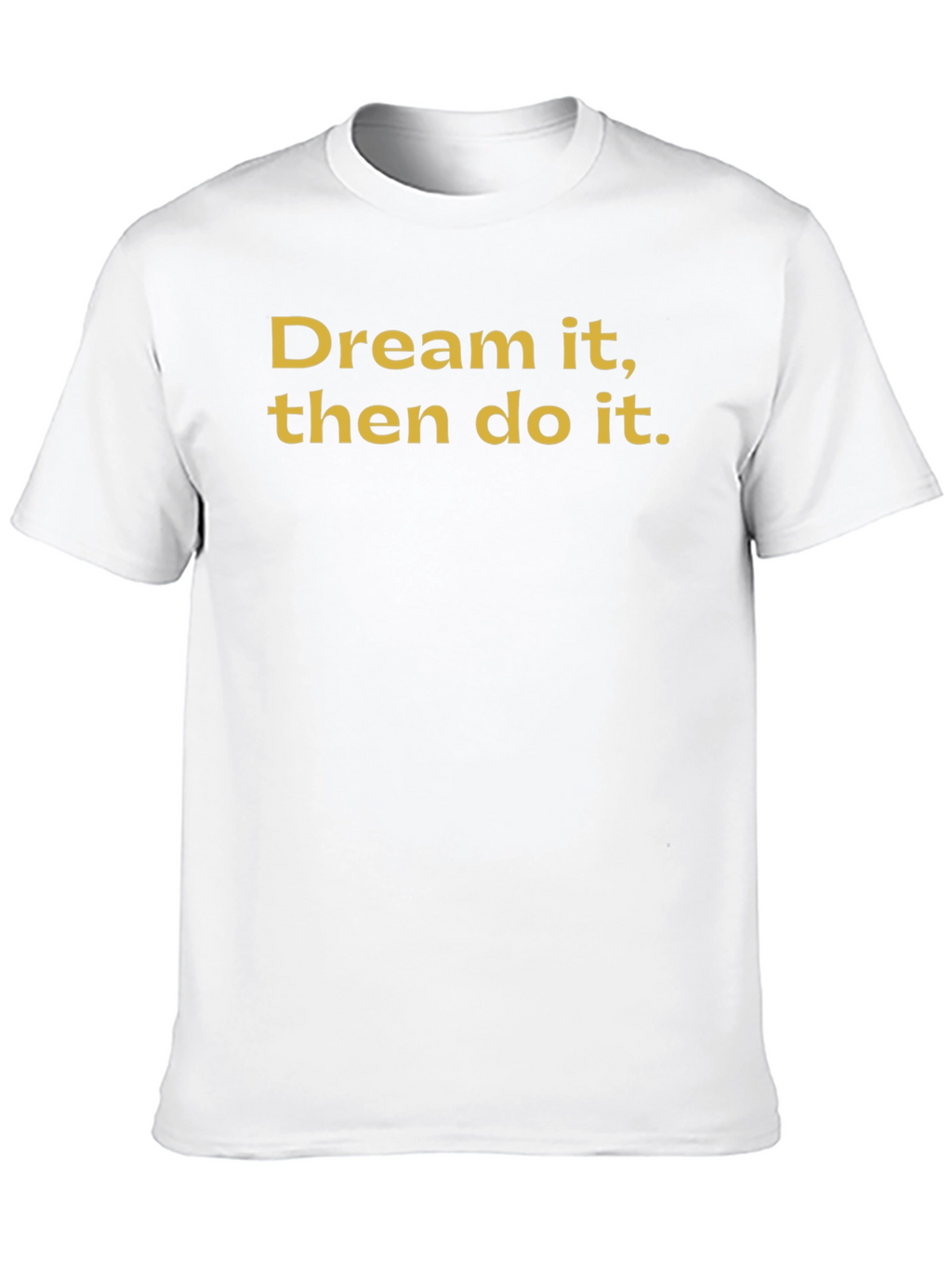 Dream It Do It Black T-Shirt