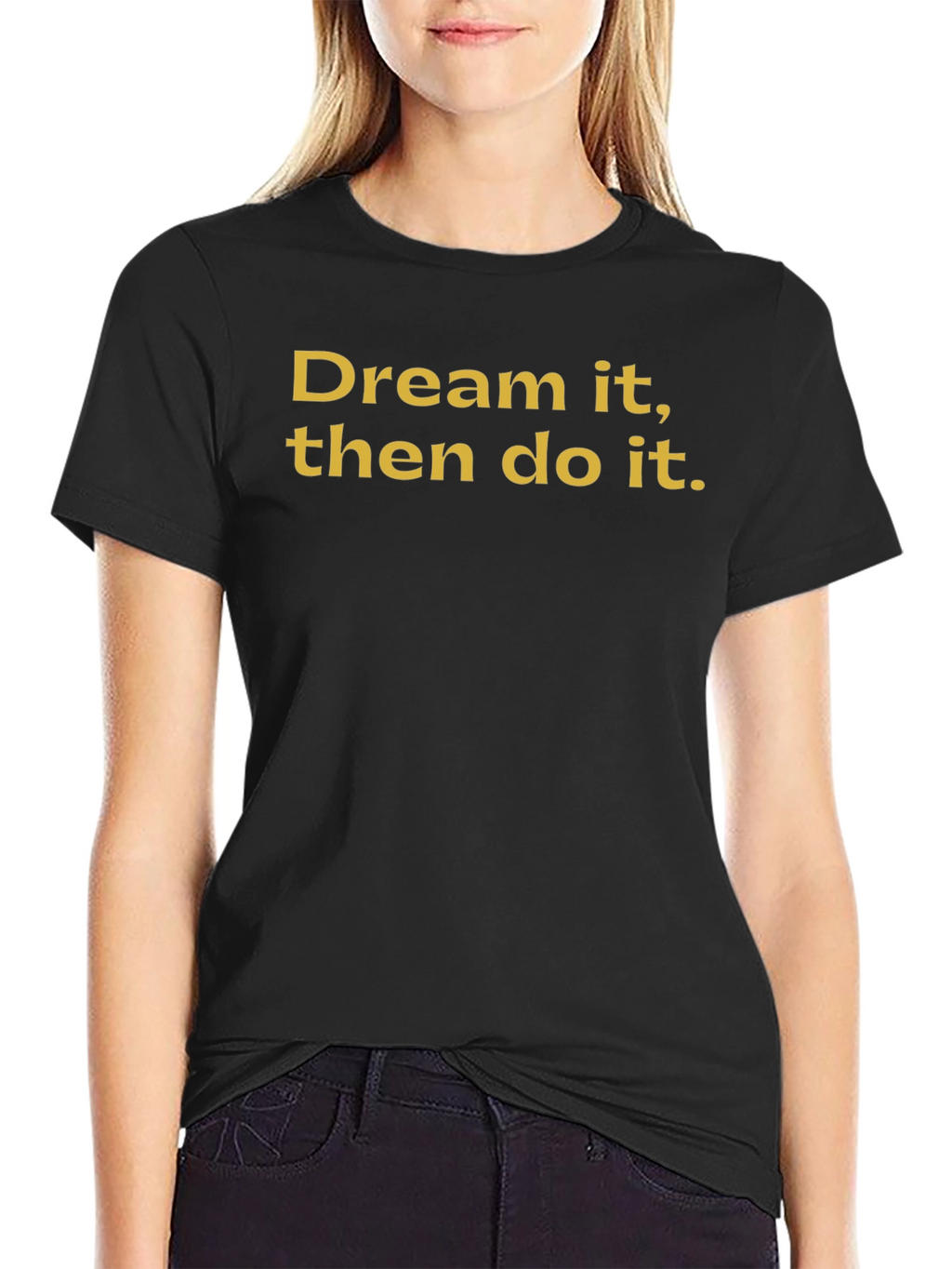 Dream It Do It Black T-Shirt