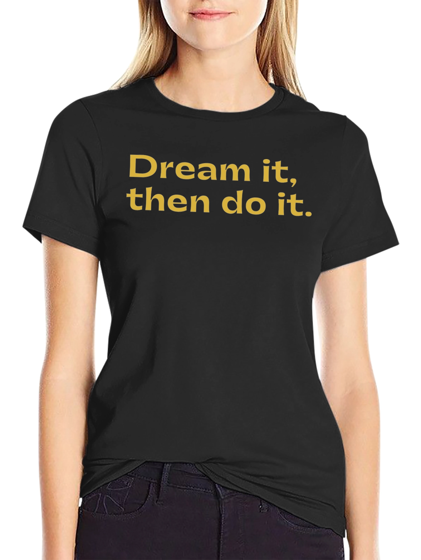 Dream It Do It Black T-Shirt