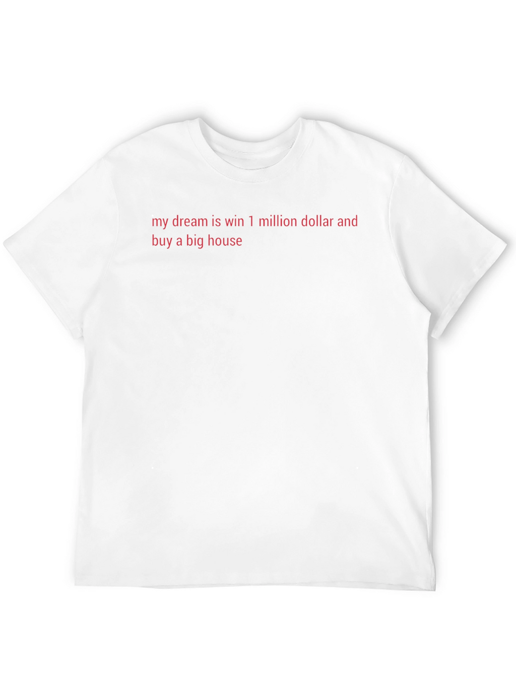 Dream Big: Million Dollar House T-Shirt
