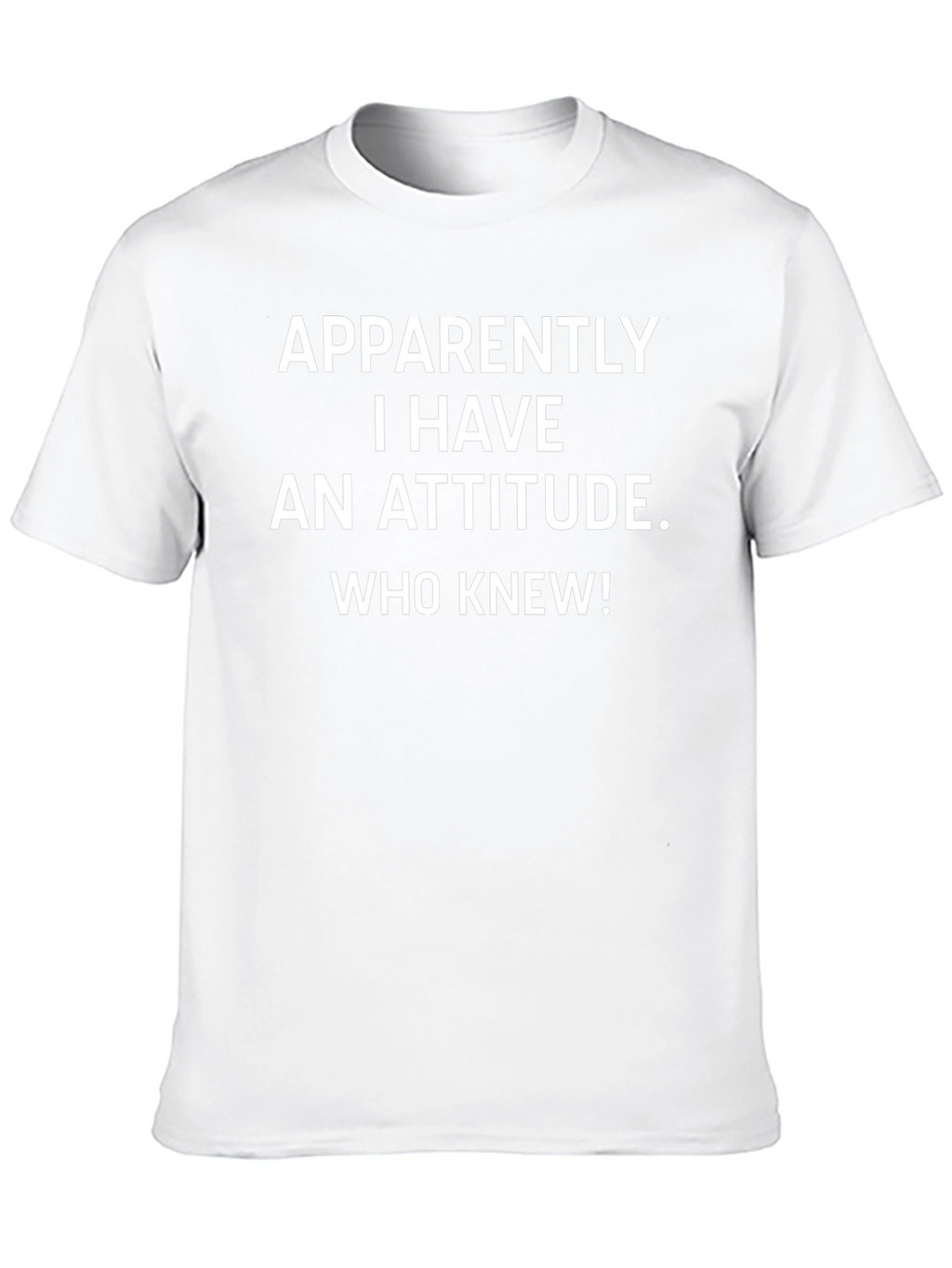Funny Attitude T-Shirt - Apparently I Have An Attitude