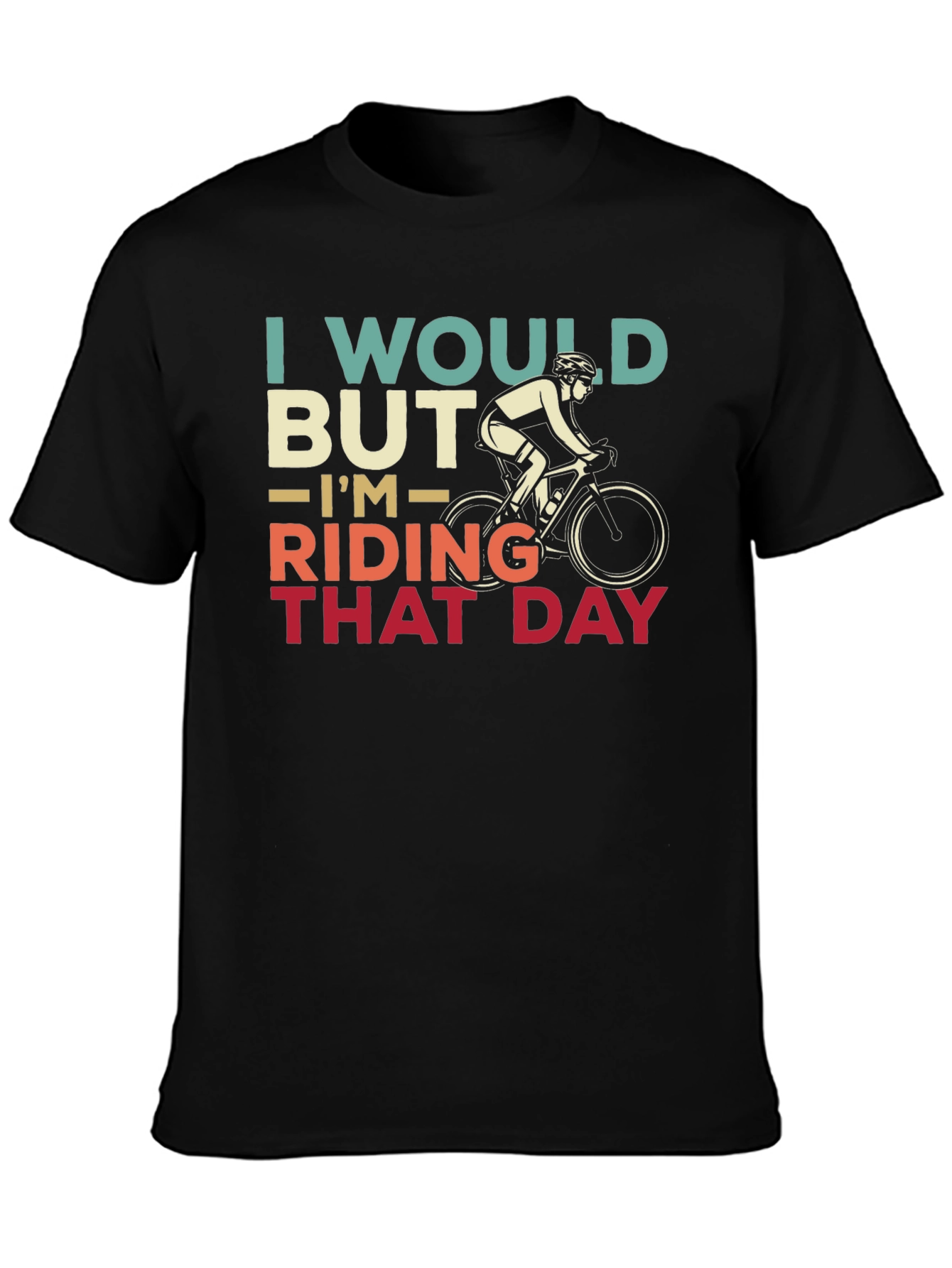 Cyclist Humor T-Shirt - I Would But Im Riding