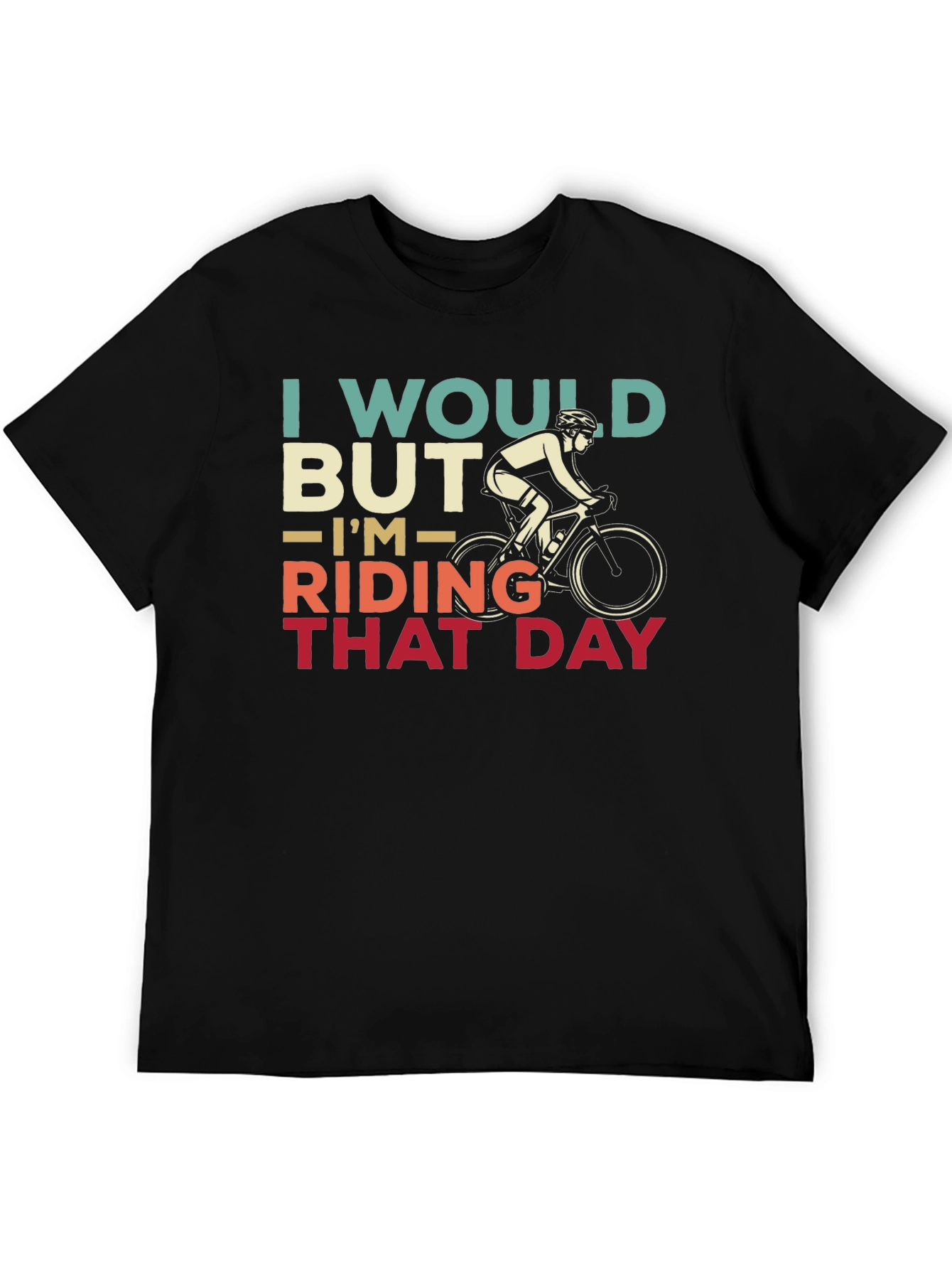 Cyclist Humor T-Shirt - I Would But Im Riding