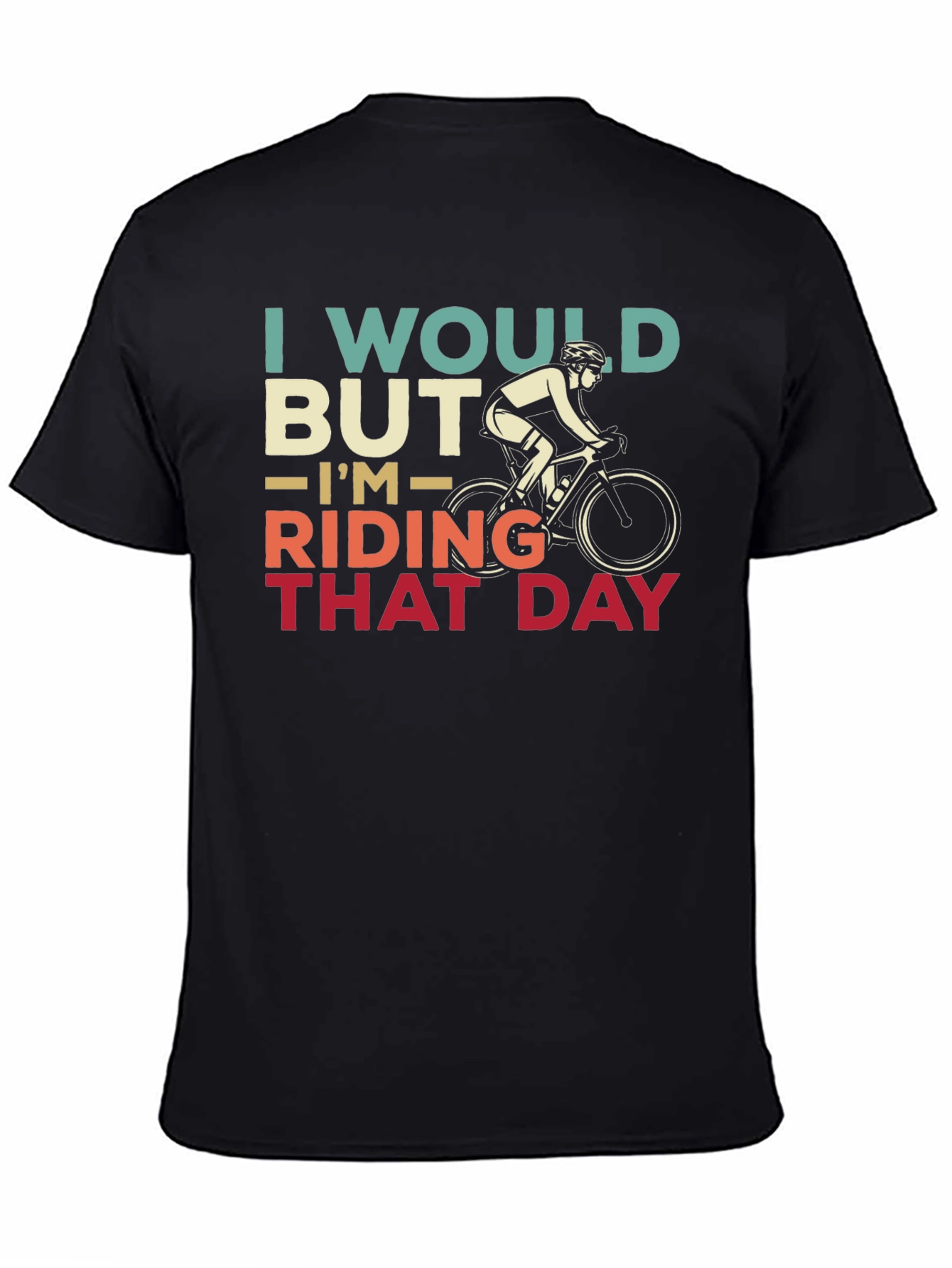 Cyclist Humor T-Shirt - I Would But Im Riding