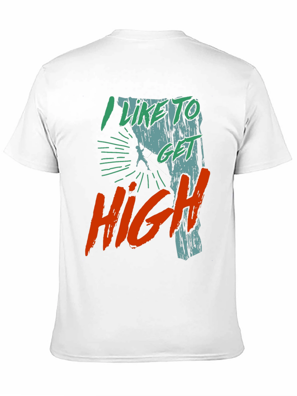I Like to Get High Climbing T-Shirt