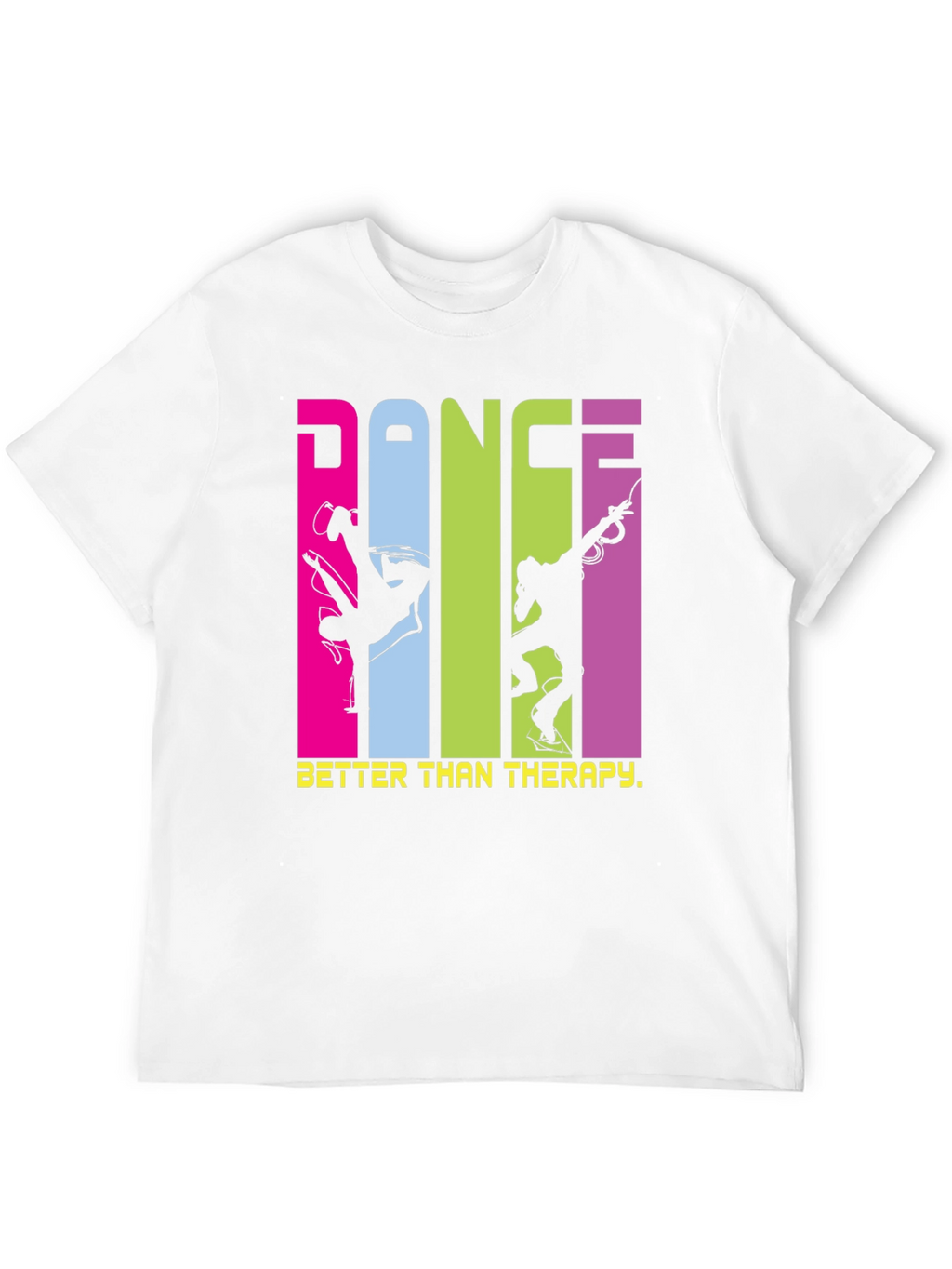 Dance is Better Than Therapy T-Shirt