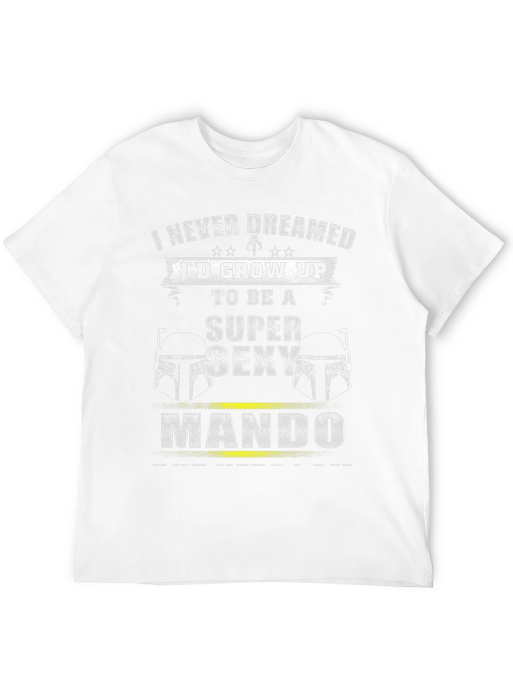 Super Sexy Mando T-Shirt