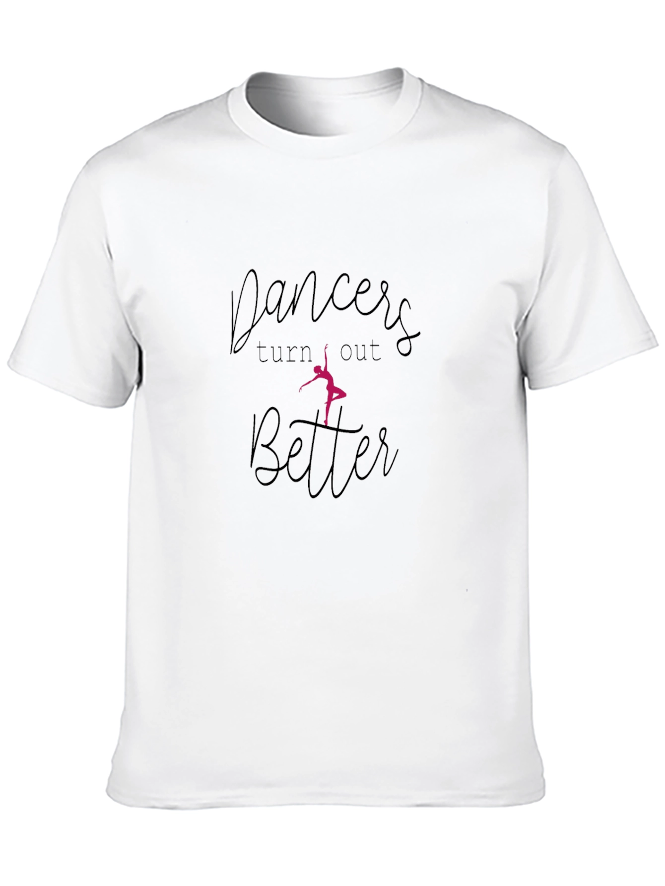 Dancers Turn Out Better Black T-Shirt