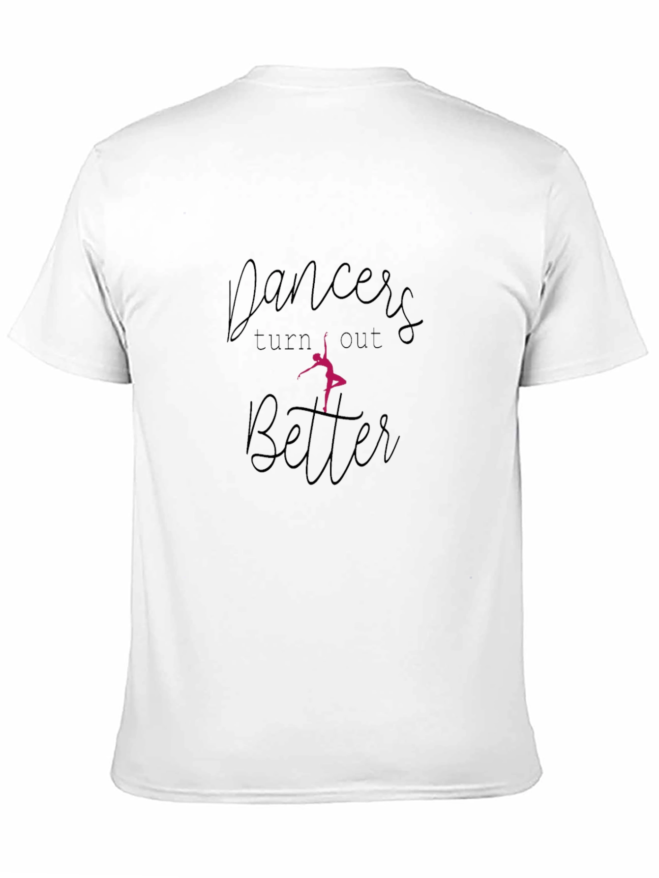 Dancers Turn Out Better Black T-Shirt