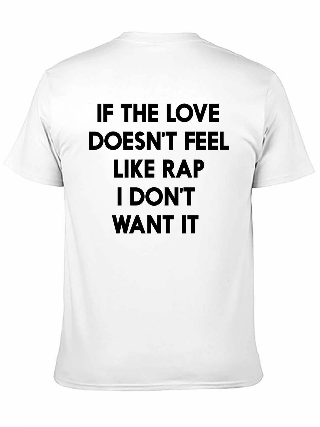 If the Love Doesnt Feel Like Rap T-Shirt