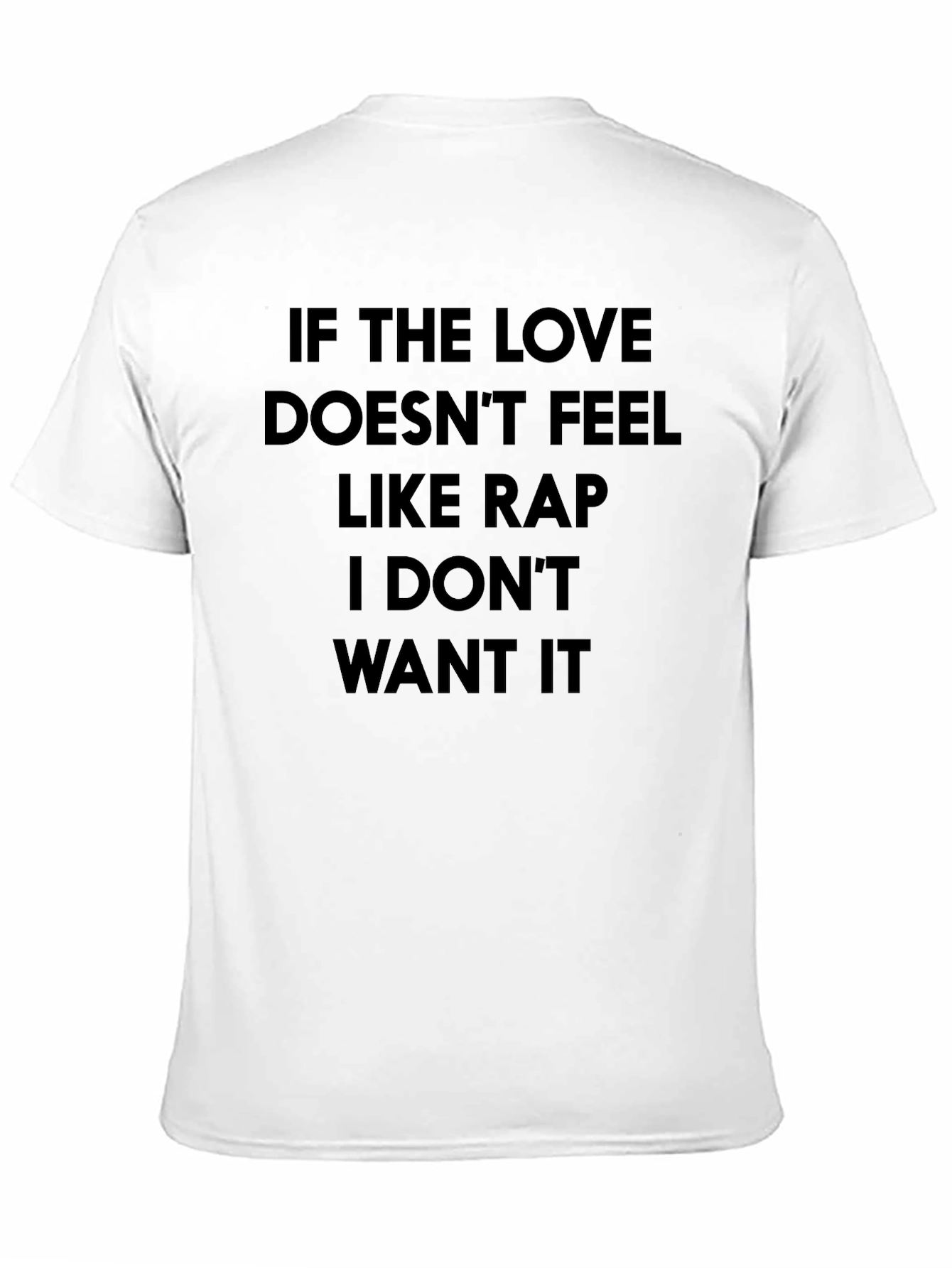 If the Love Doesnt Feel Like Rap T-Shirt