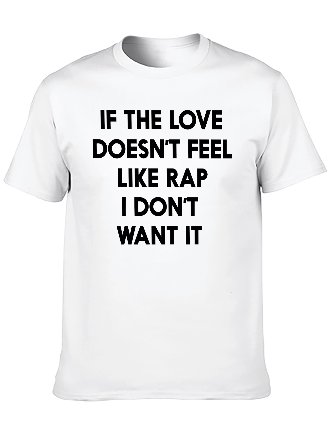 If the Love Doesnt Feel Like Rap T-Shirt