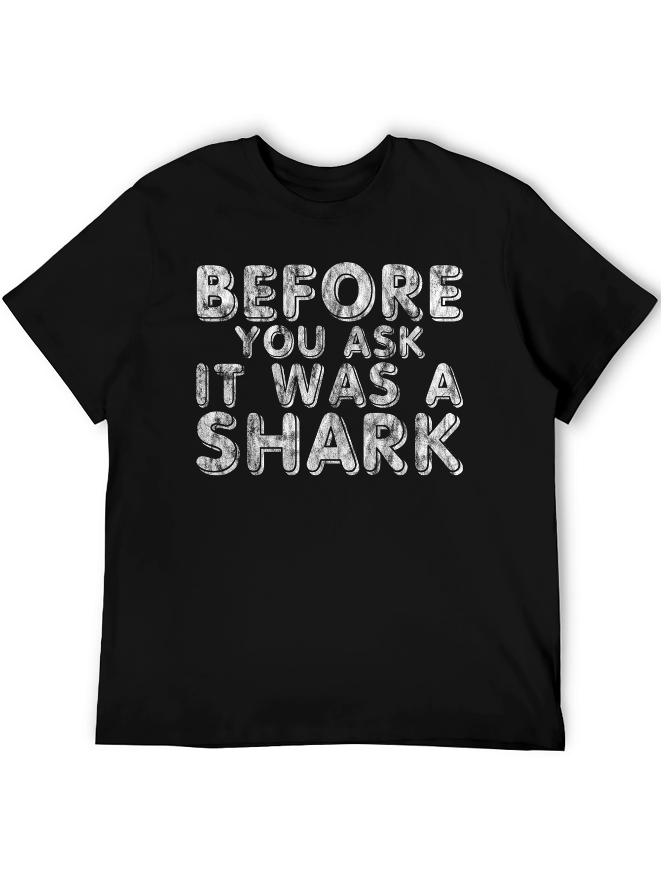Before You Ask It Was a Shark Funny Graphic Tee